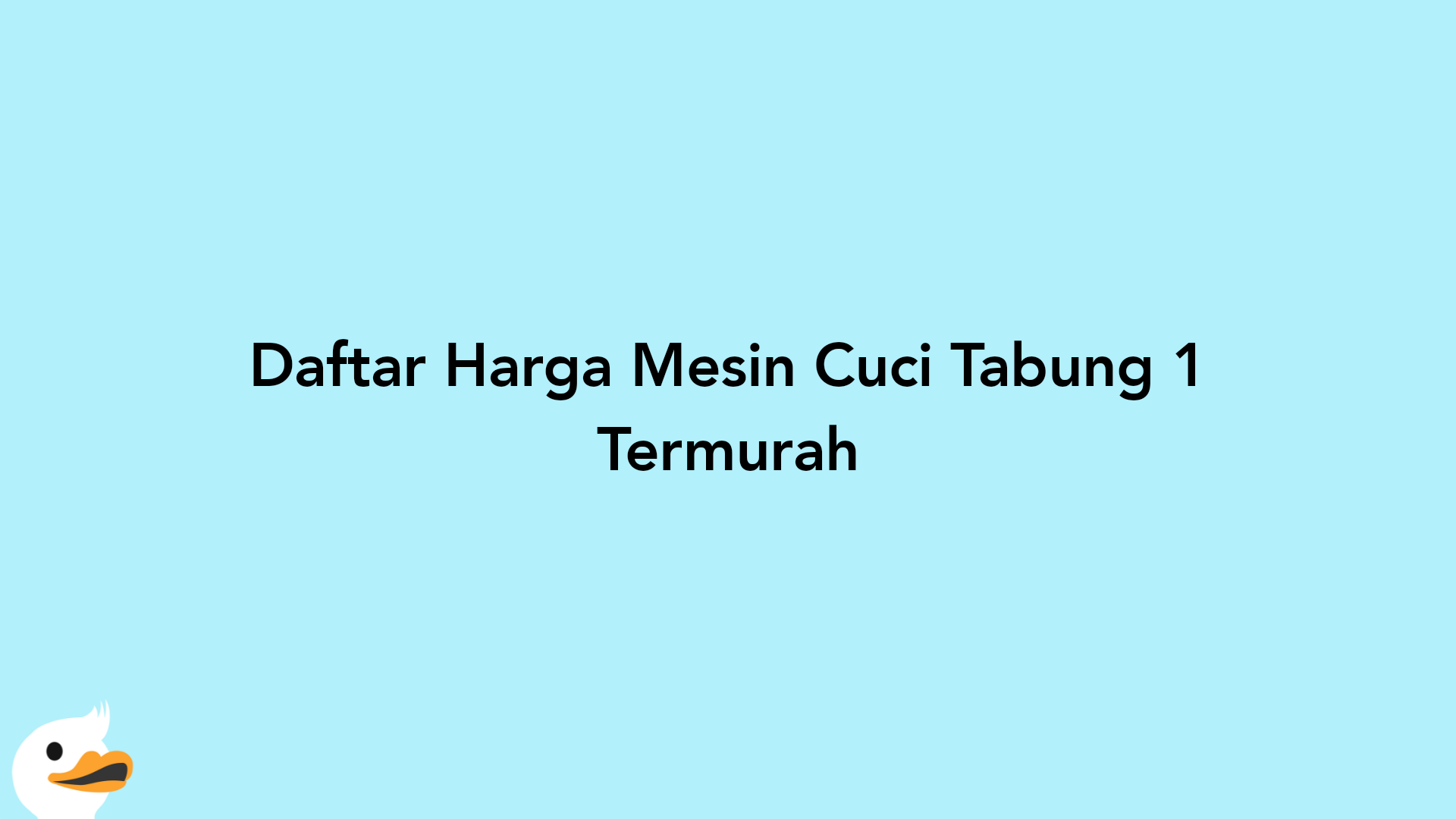 Daftar Harga Mesin Cuci Tabung 1 Termurah