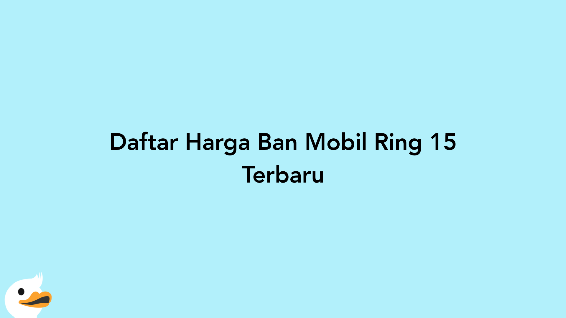 Daftar Harga Ban Mobil Ring 15 Terbaru