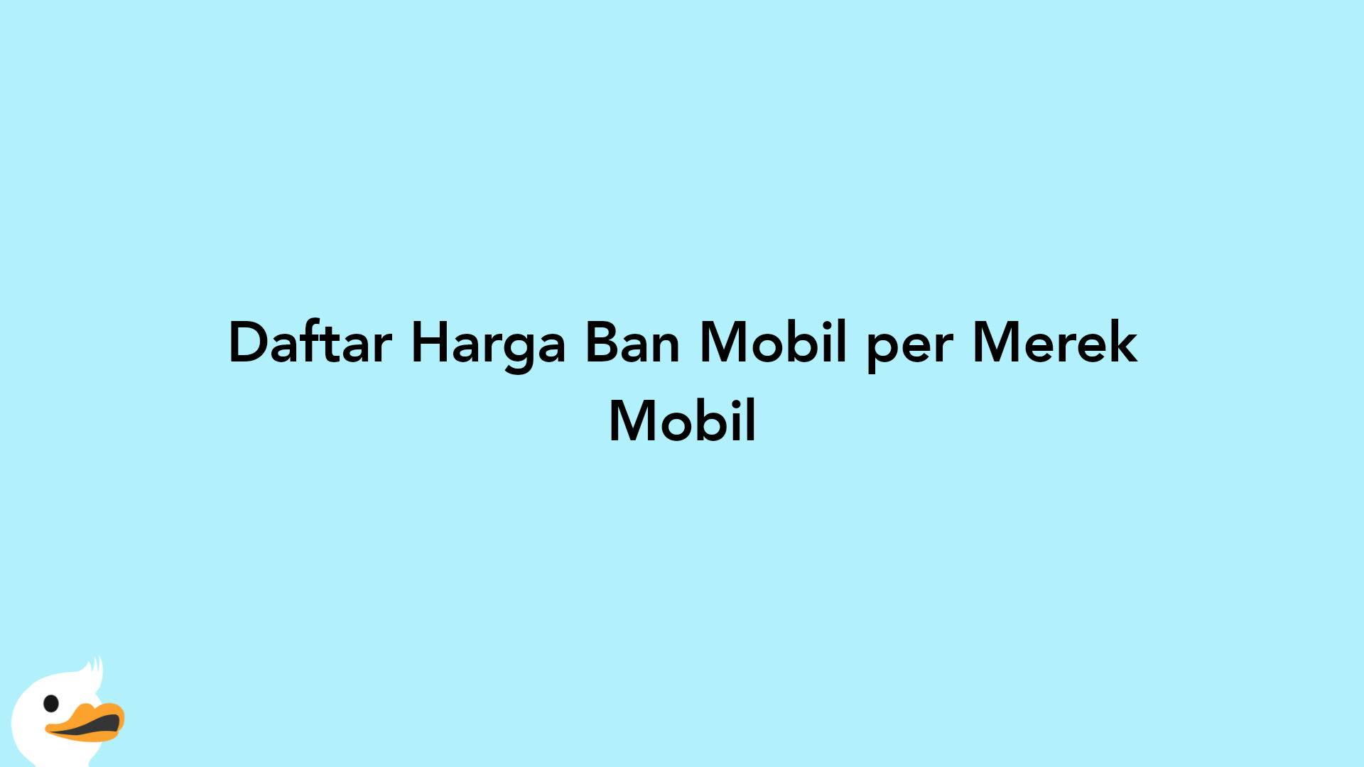 Daftar Harga Ban Mobil per Merek Mobil