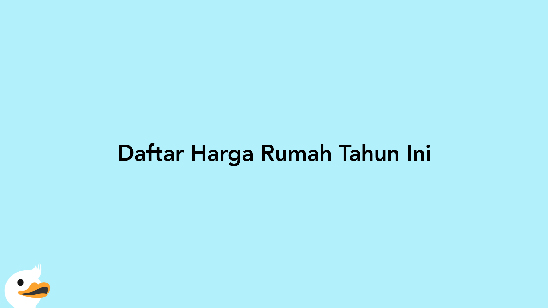 Daftar Harga Rumah Tahun Ini