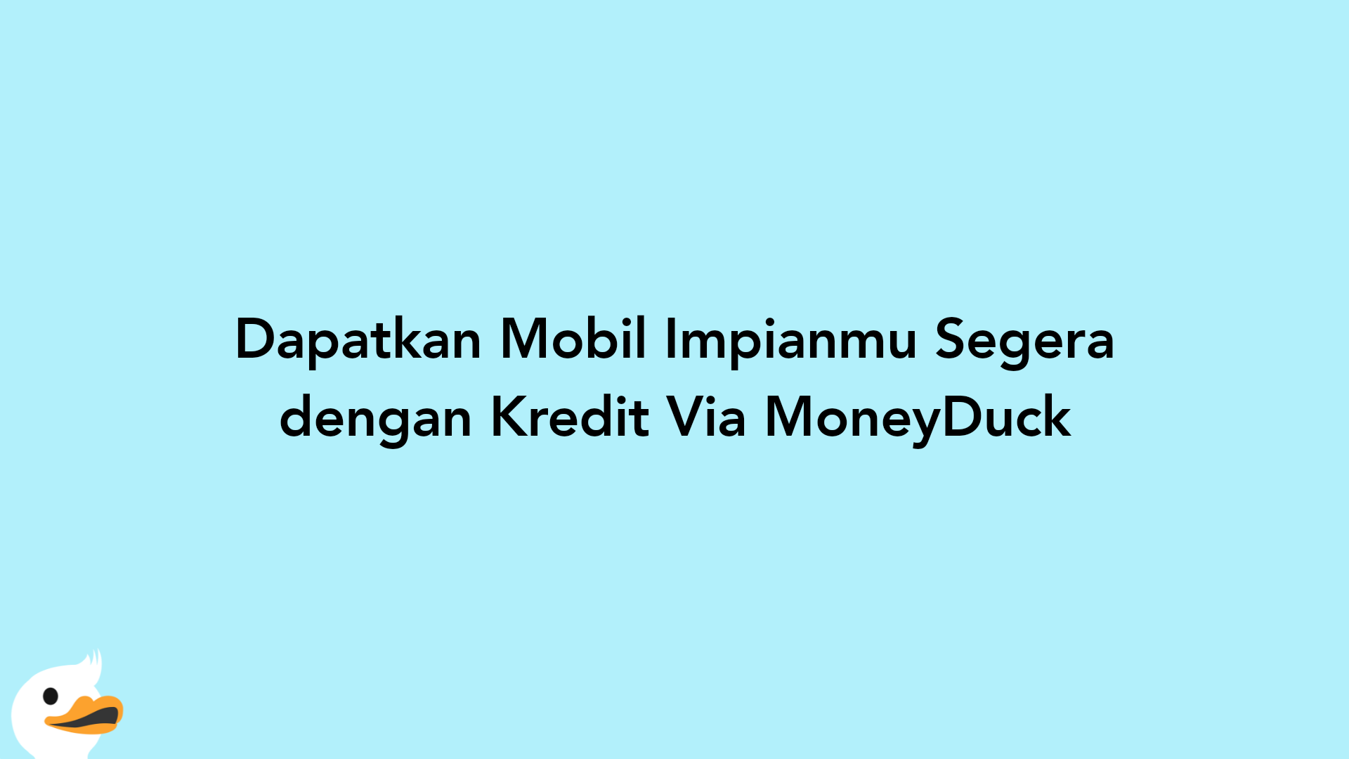 Dapatkan Mobil Impianmu Segera dengan Kredit Via MoneyDuck