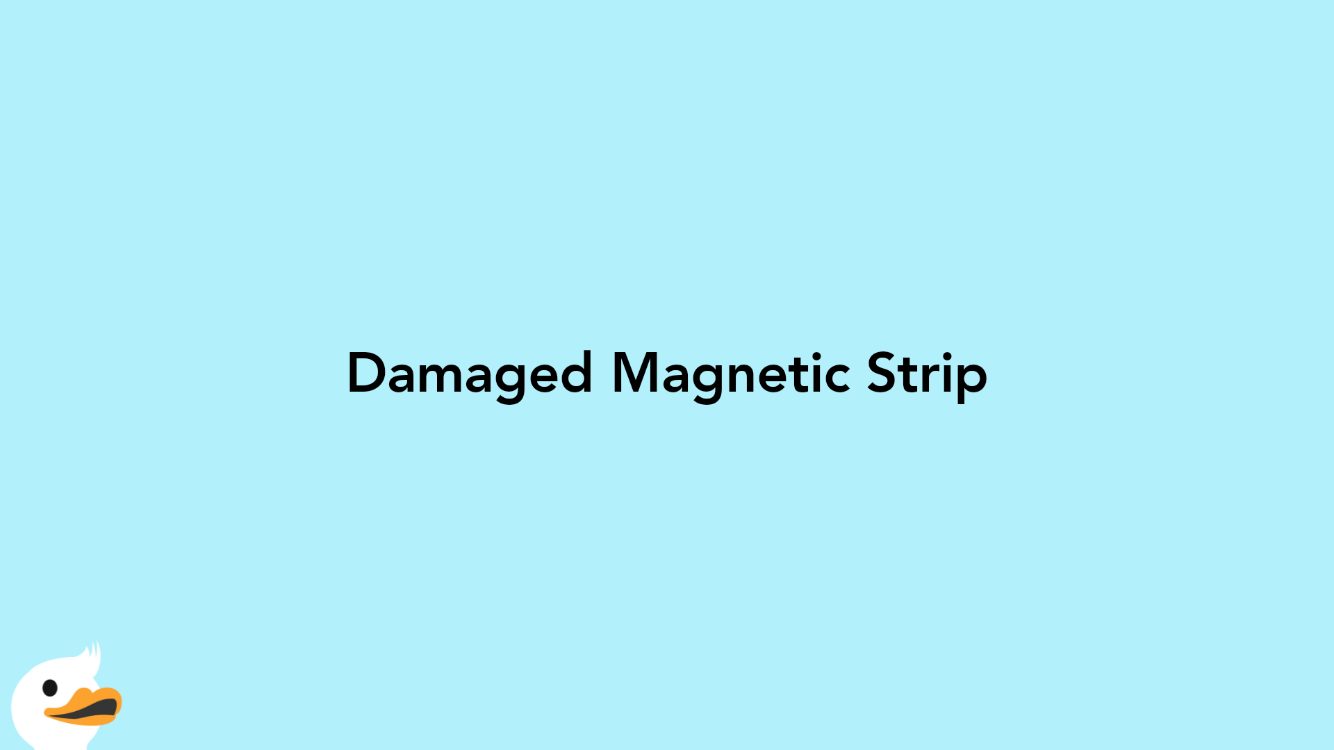 Damaged Magnetic Strip