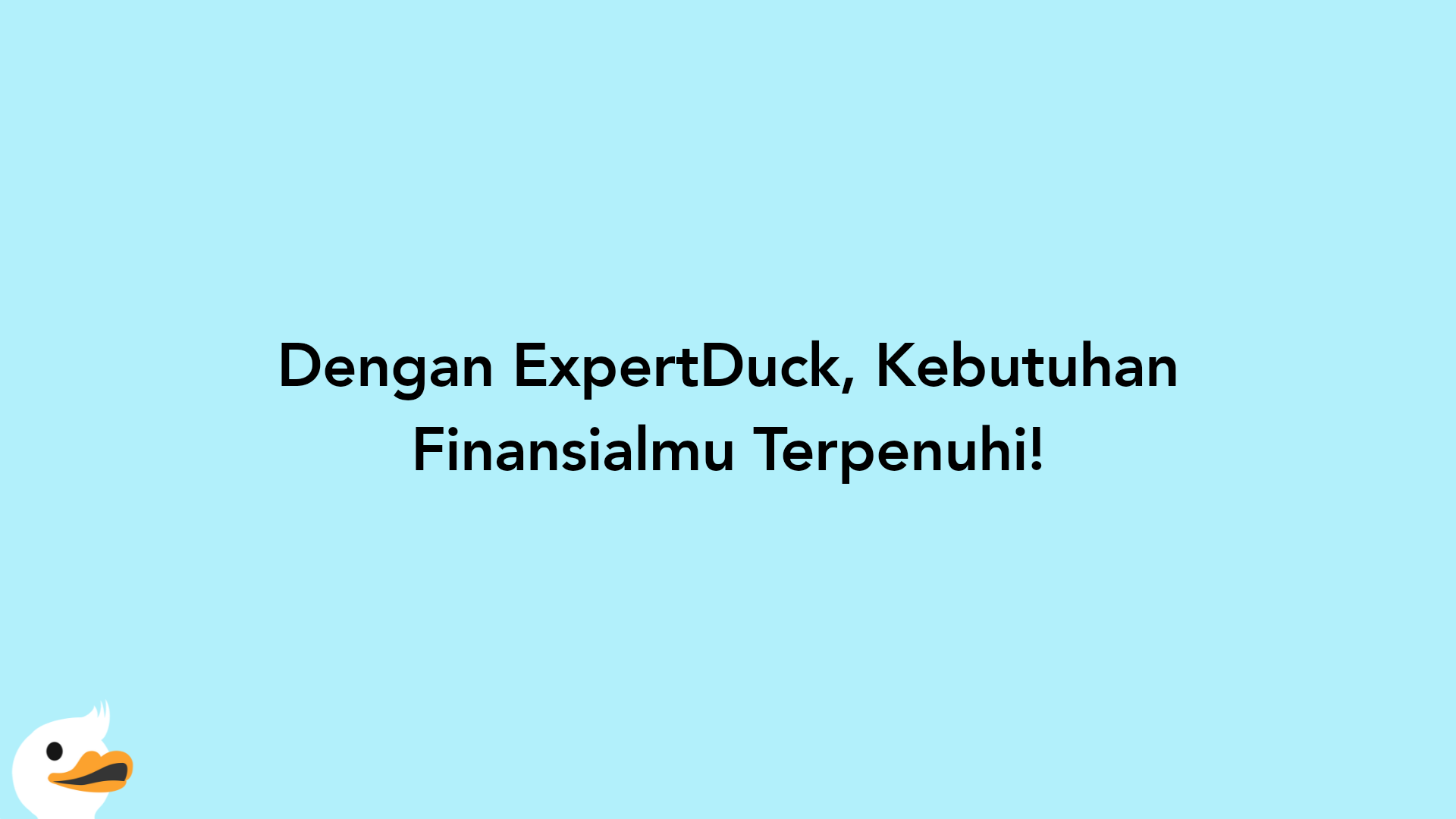 Dengan ExpertDuck, Kebutuhan Finansialmu Terpenuhi!