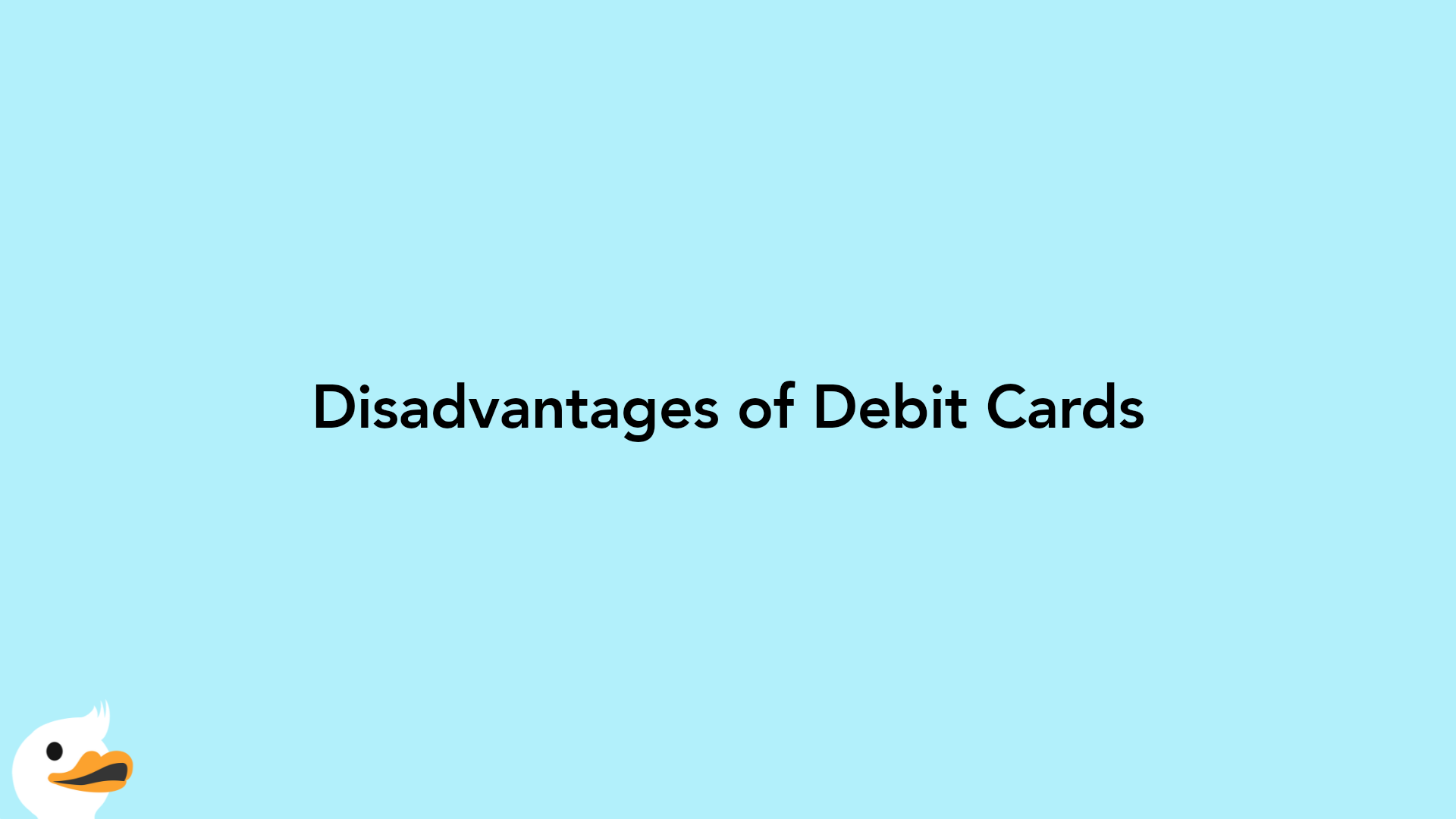 Disadvantages of Debit Cards