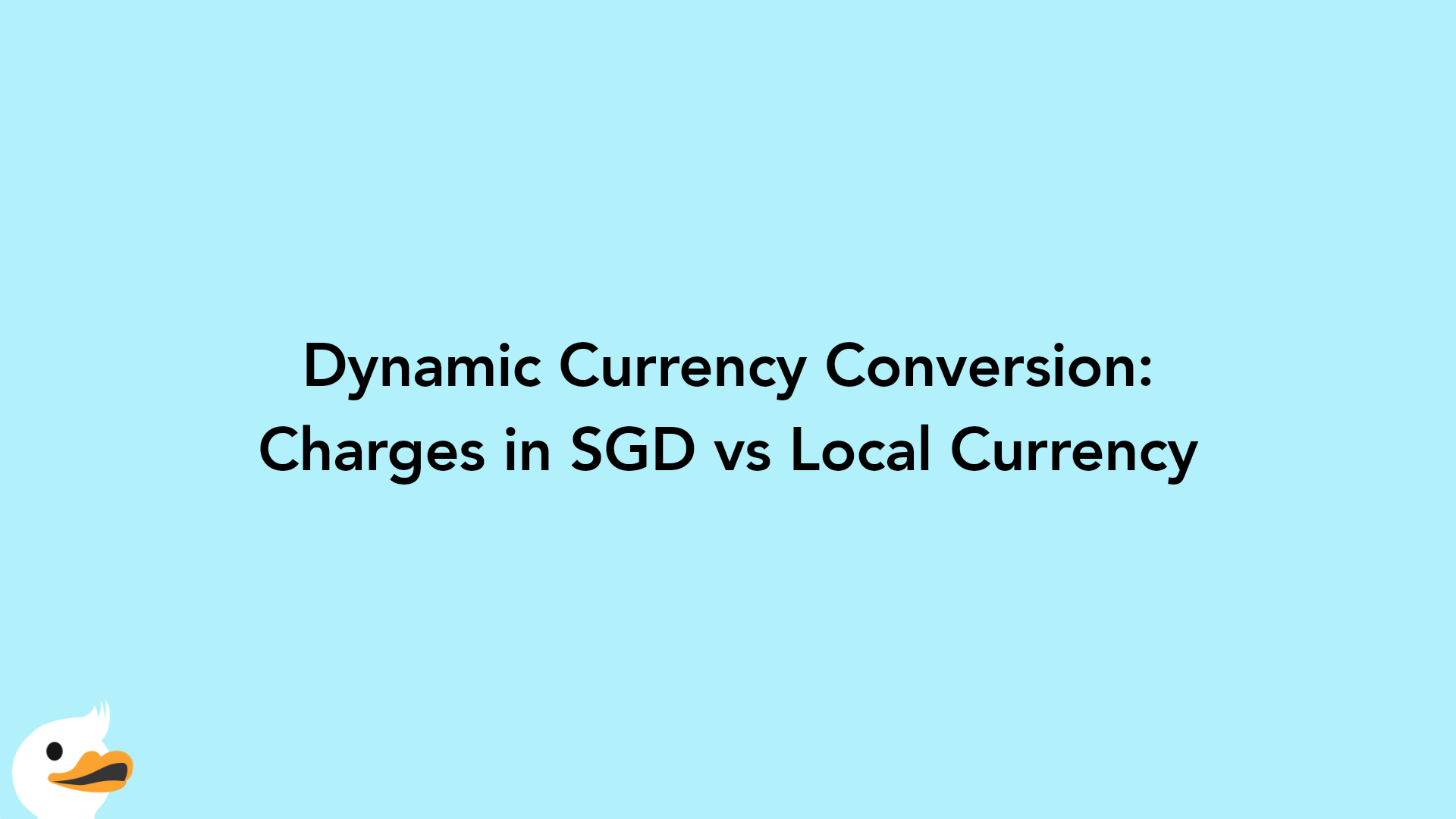 Dynamic Currency Conversion: Charges in SGD vs Local Currency