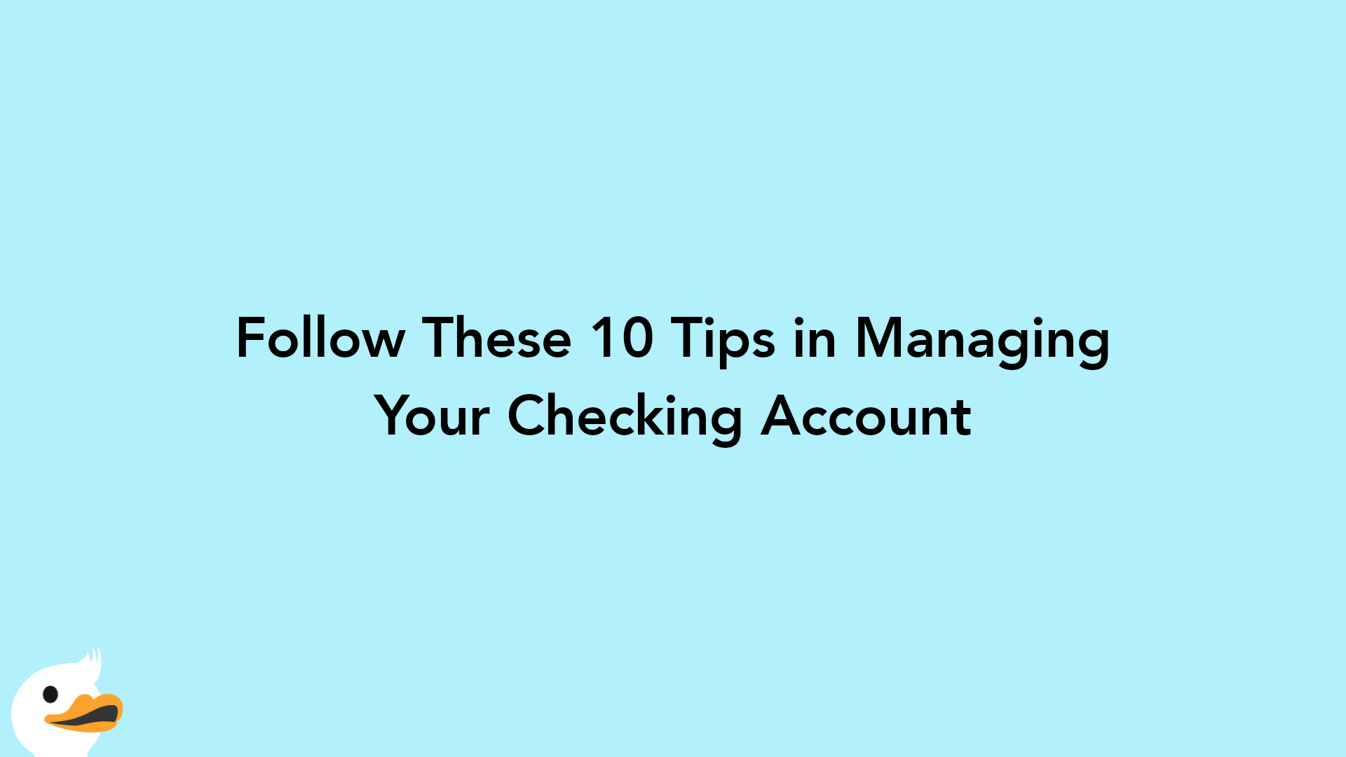 Follow These 10 Tips in Managing Your Checking Account