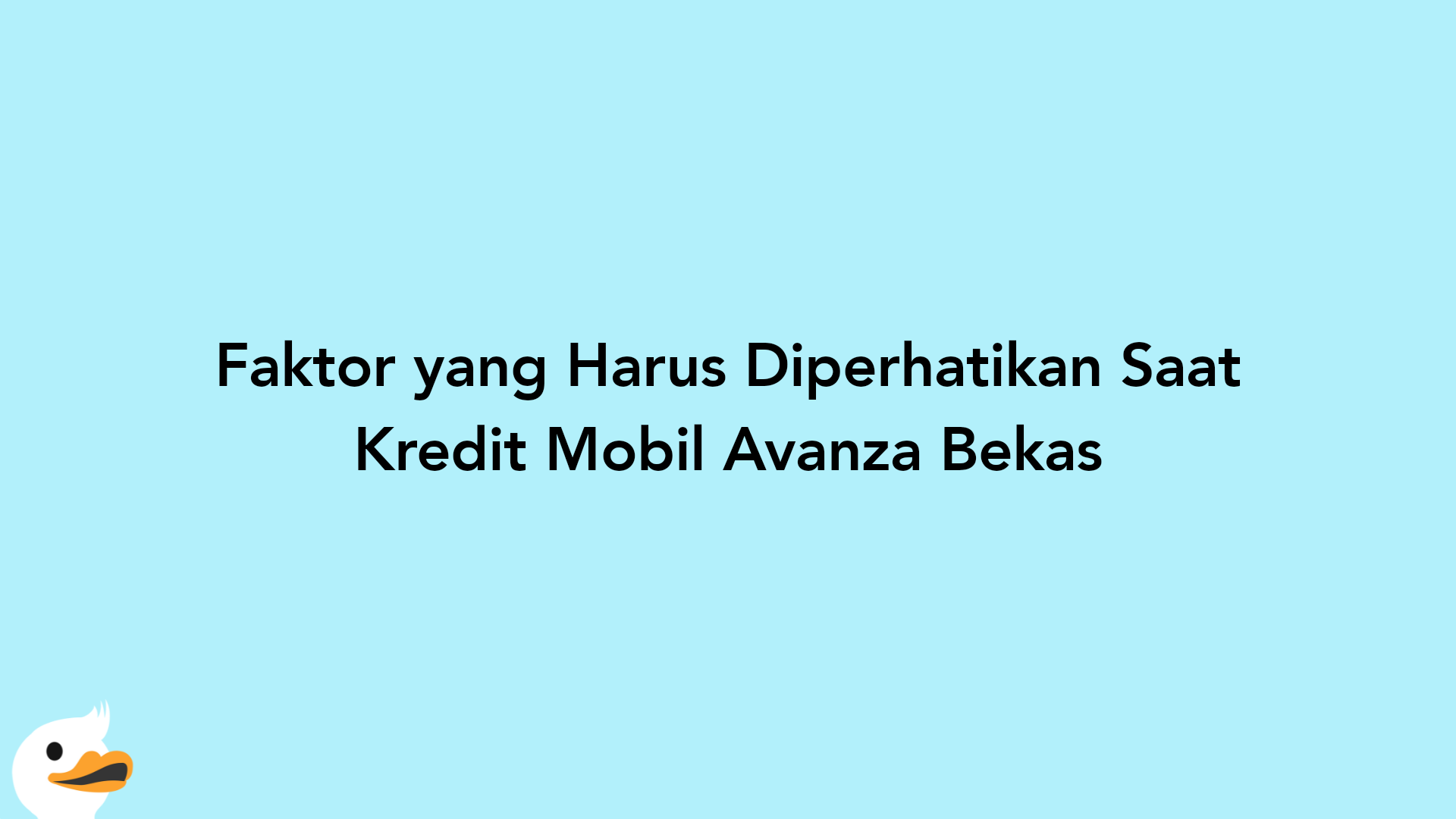 Faktor yang Harus Diperhatikan Saat Kredit Mobil Avanza Bekas