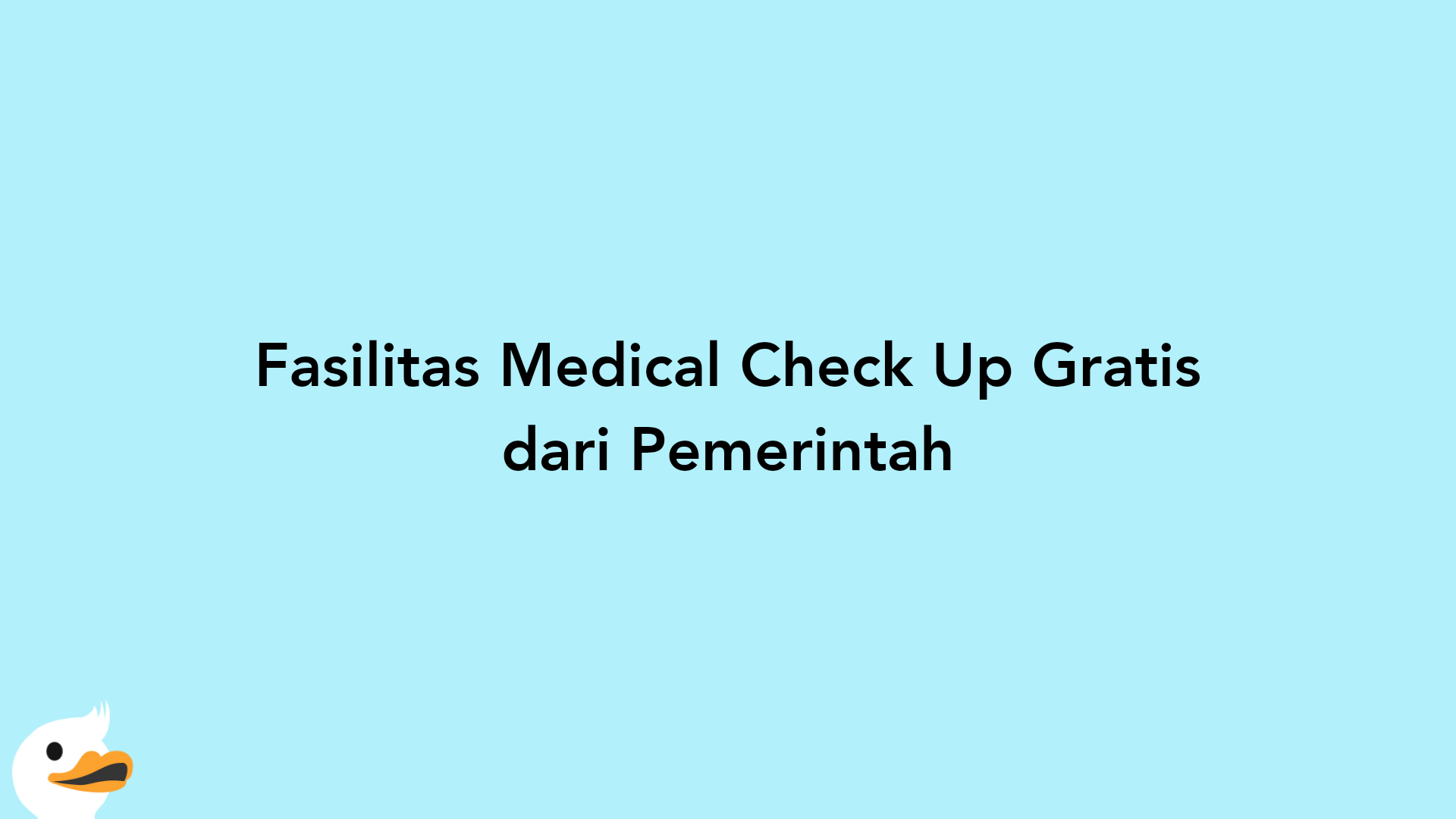 Fasilitas Medical Check Up Gratis dari Pemerintah