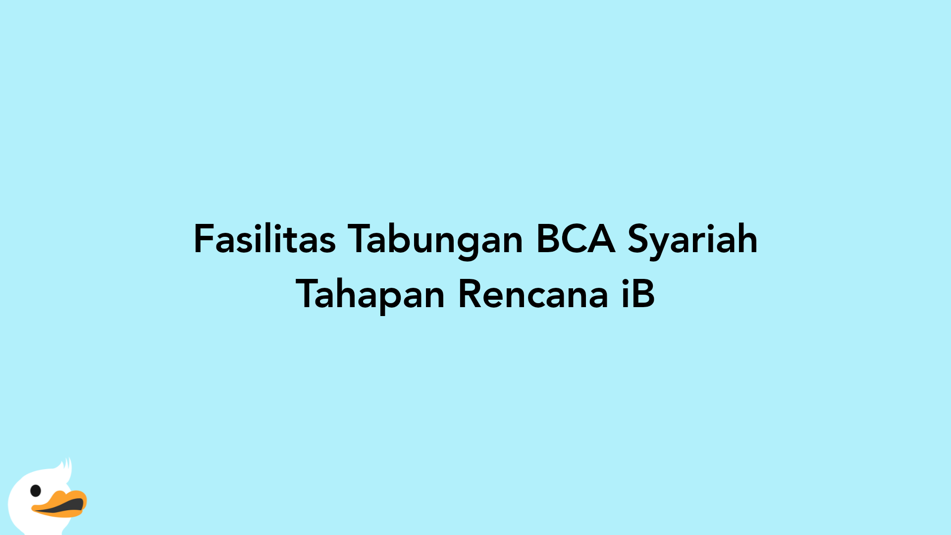 Fasilitas Tabungan BCA Syariah Tahapan Rencana iB