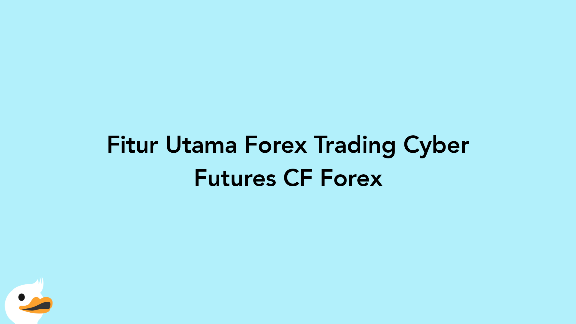 Fitur Utama Forex Trading Cyber Futures CF Forex