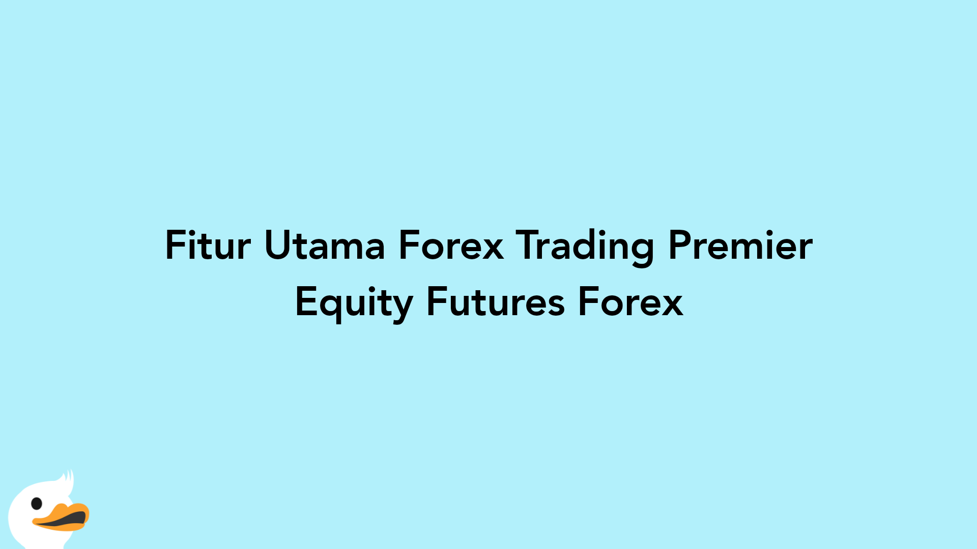 Fitur Utama Forex Trading Premier Equity Futures Forex