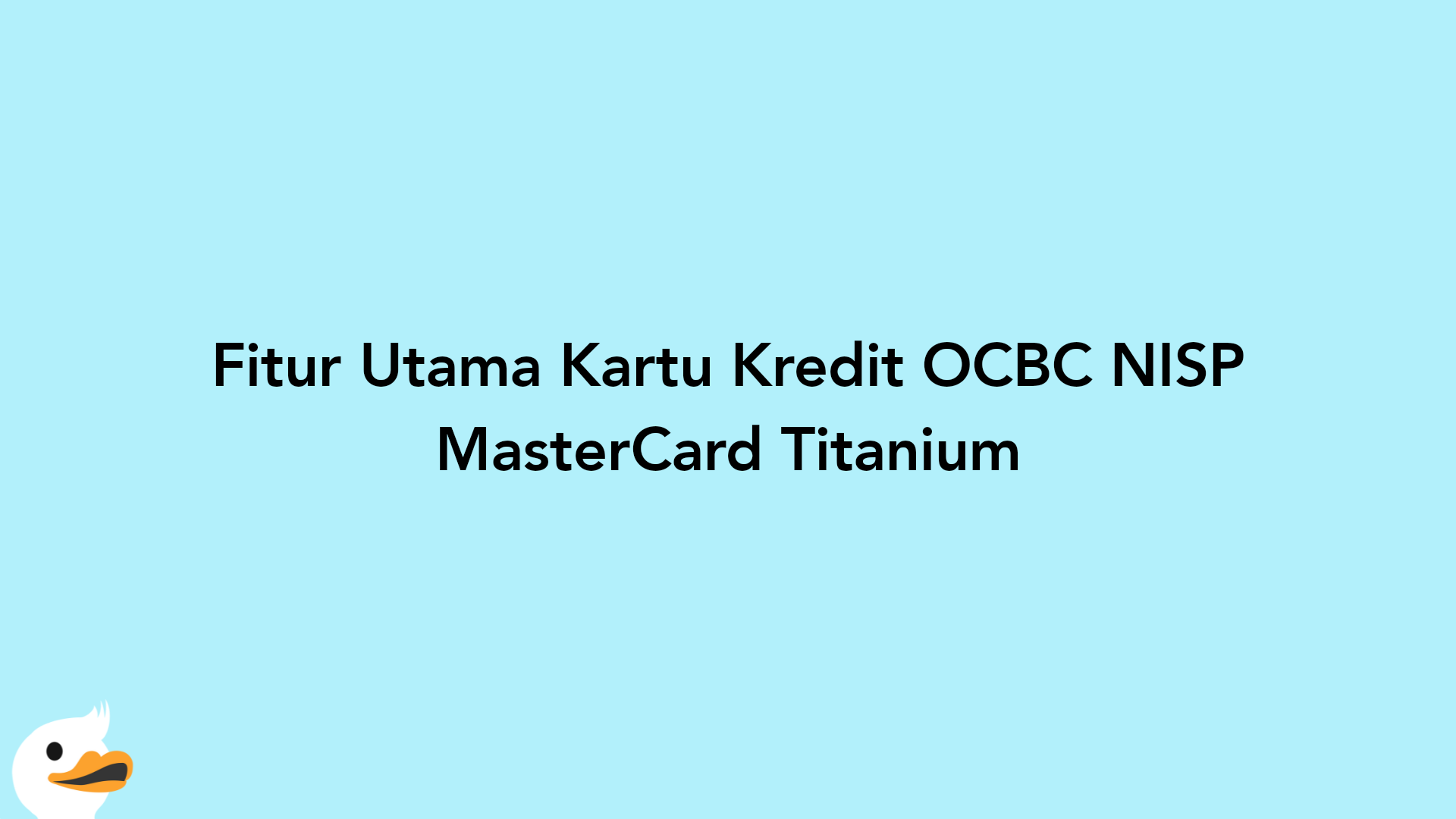 Fitur Utama Kartu Kredit OCBC NISP MasterCard Titanium