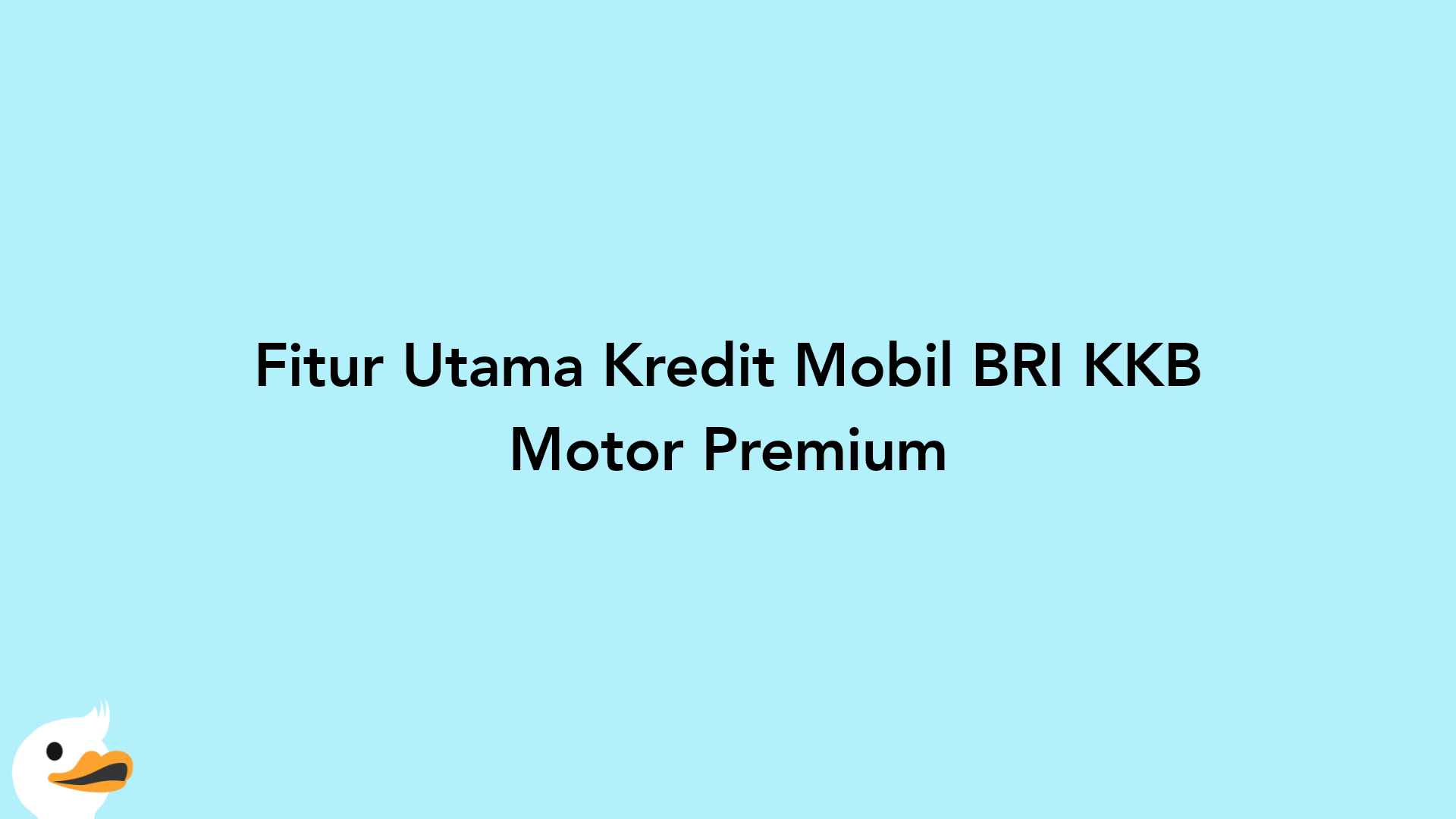 Fitur Utama Kredit Mobil BRI KKB Motor Premium