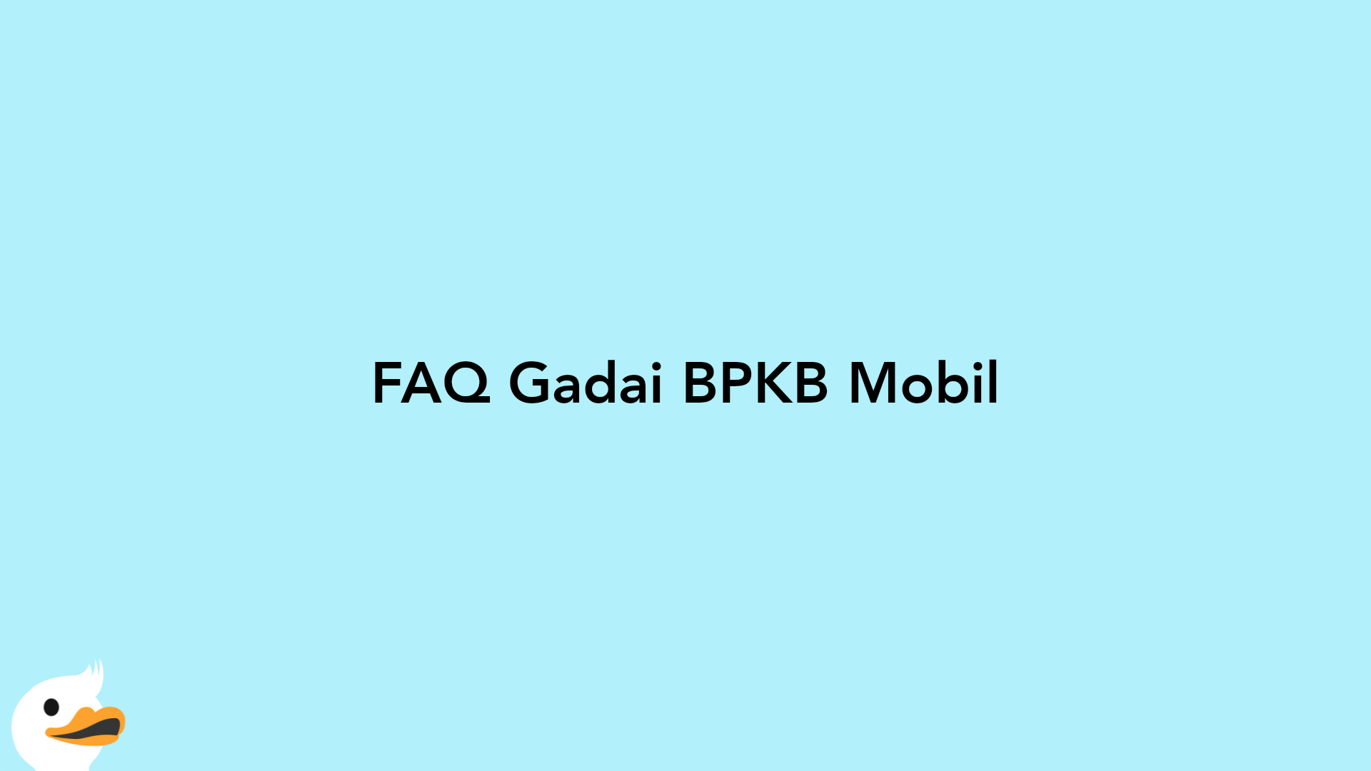 FAQ Gadai BPKB Mobil