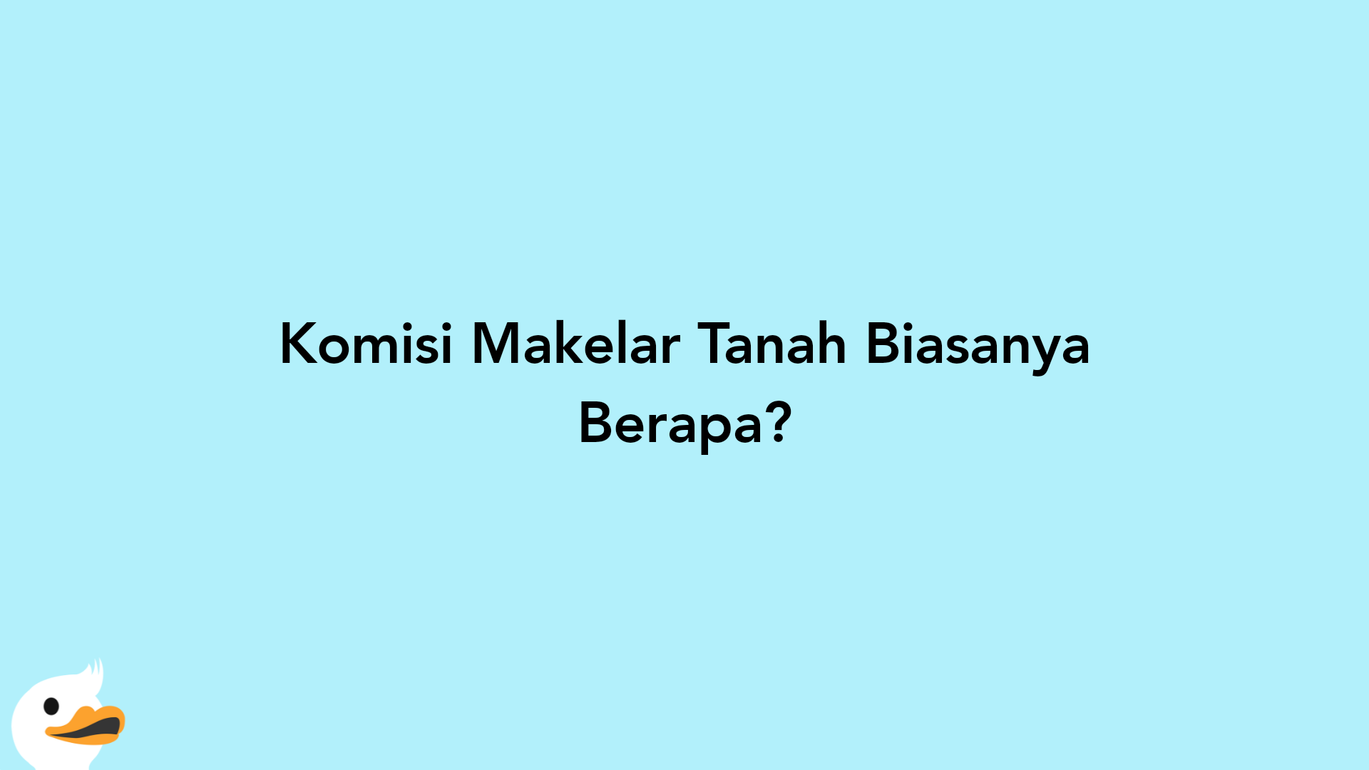 Komisi Makelar Tanah Biasanya Berapa?