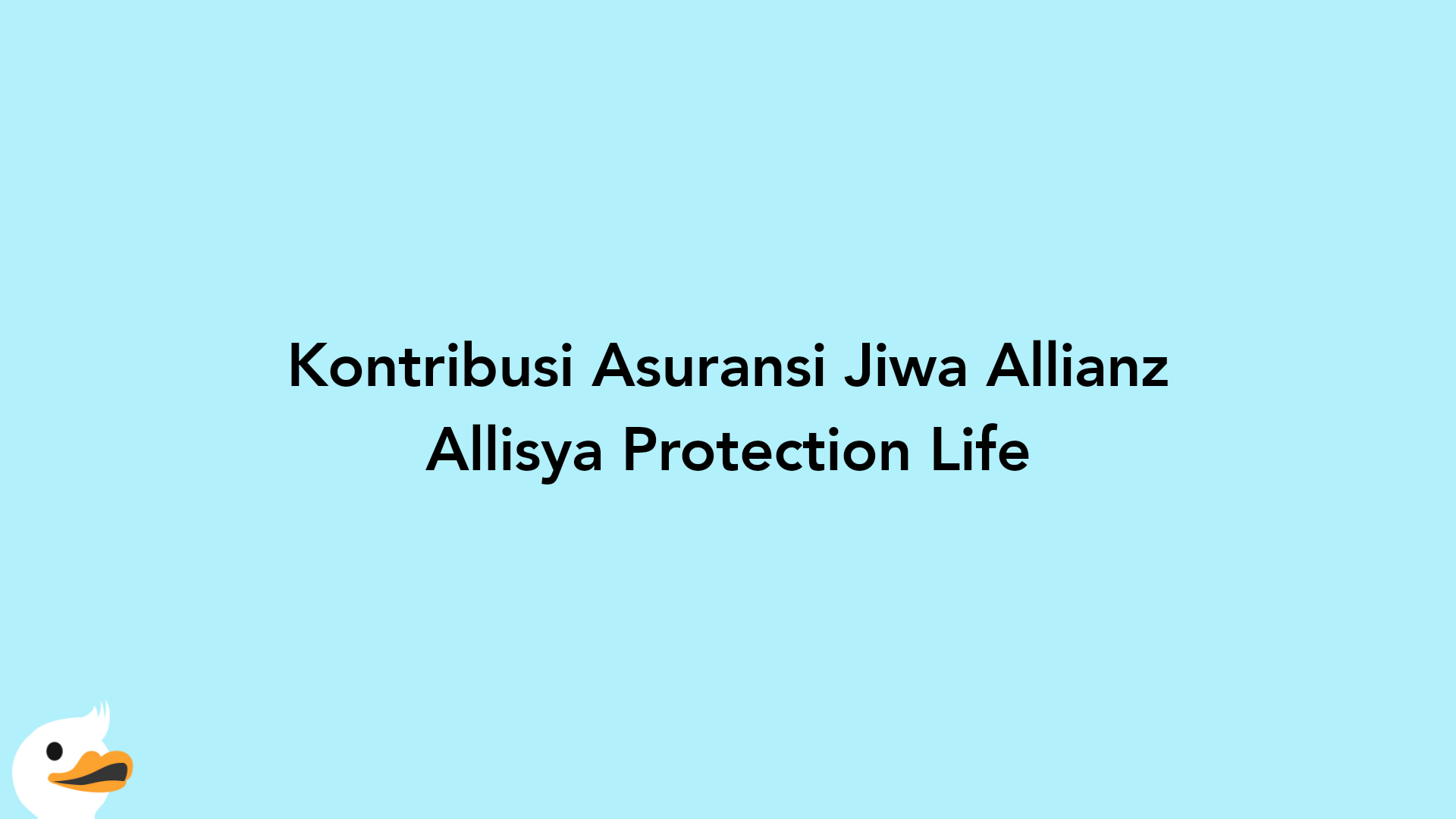 Kontribusi Asuransi Jiwa Allianz Allisya Protection Life