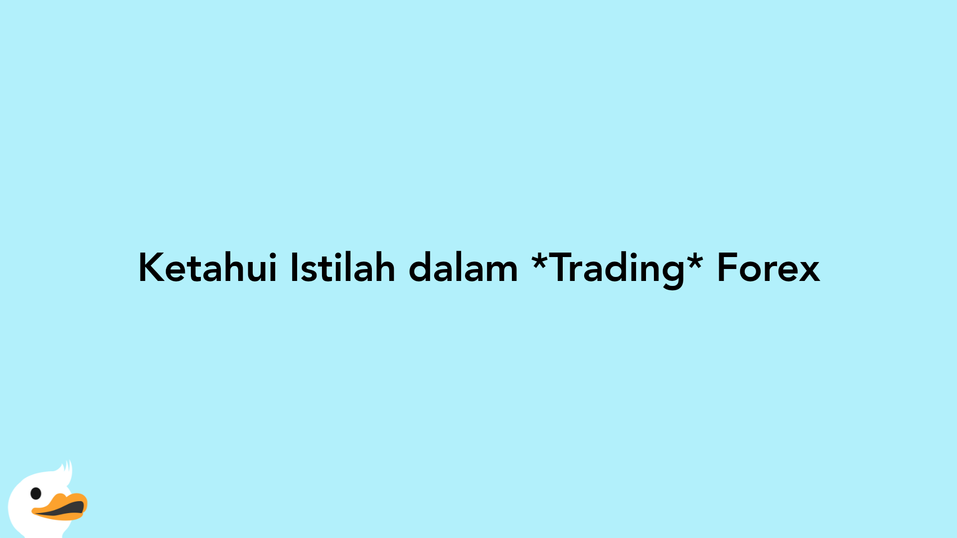 13 Istilah dalam Trading Forex Wajib Diketahui Trader Pemula