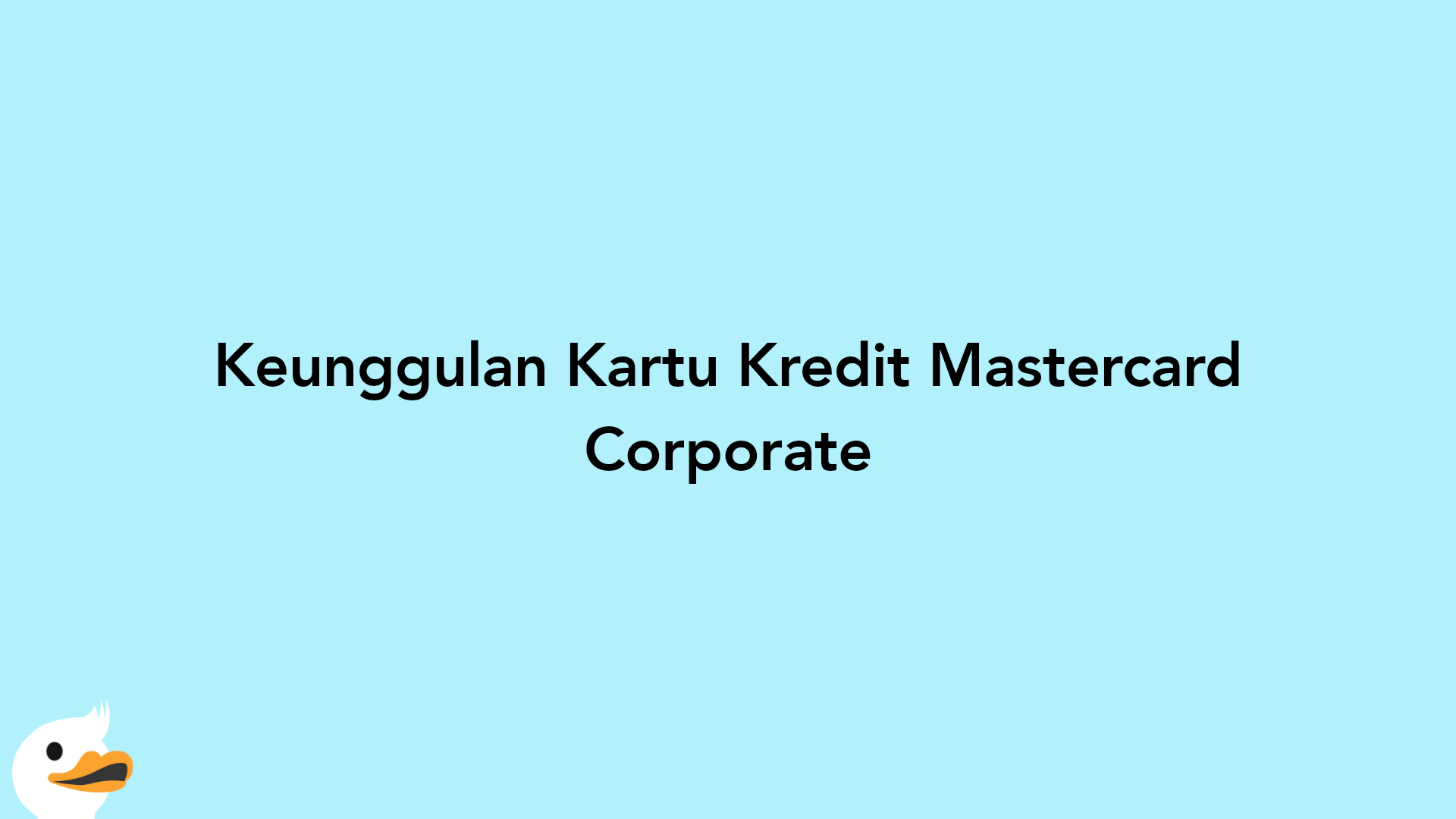 Keunggulan Kartu Kredit Mastercard Corporate