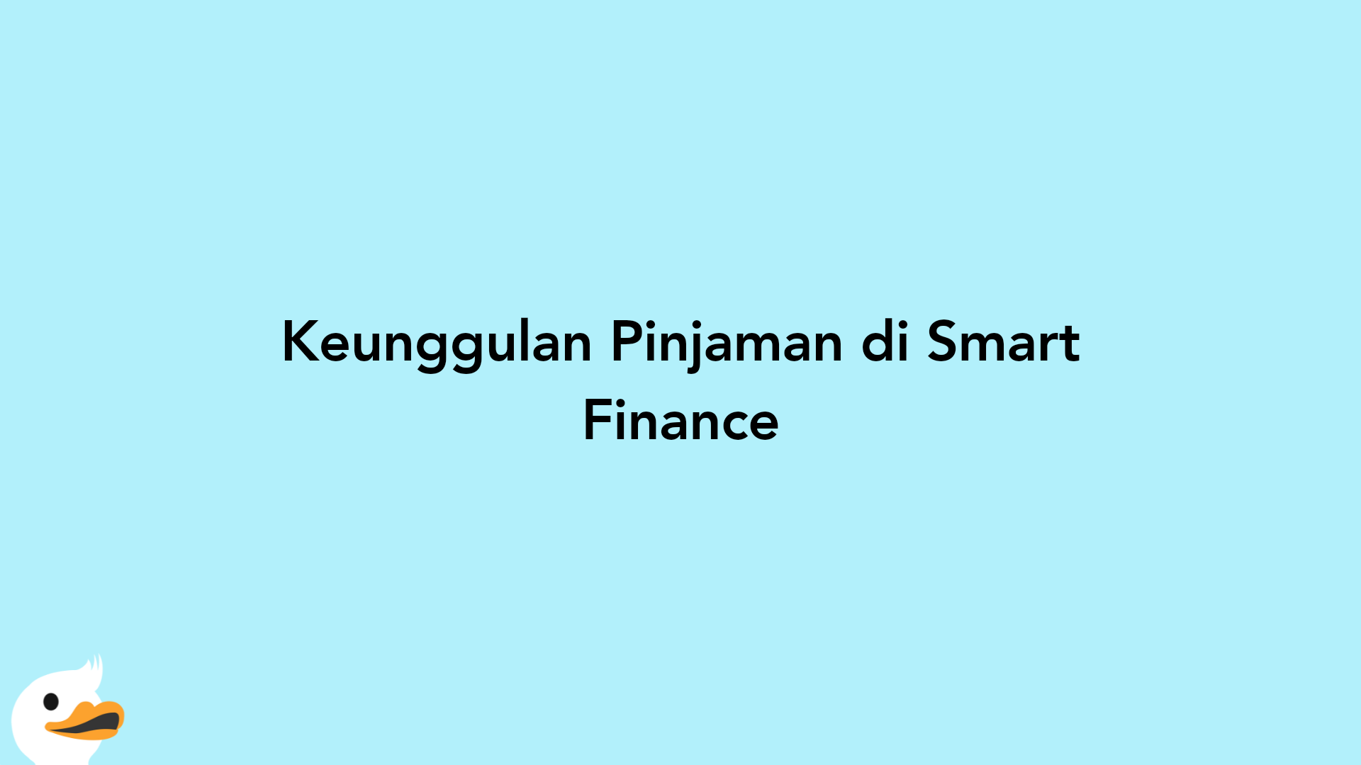 Keunggulan Pinjaman di Smart Finance
