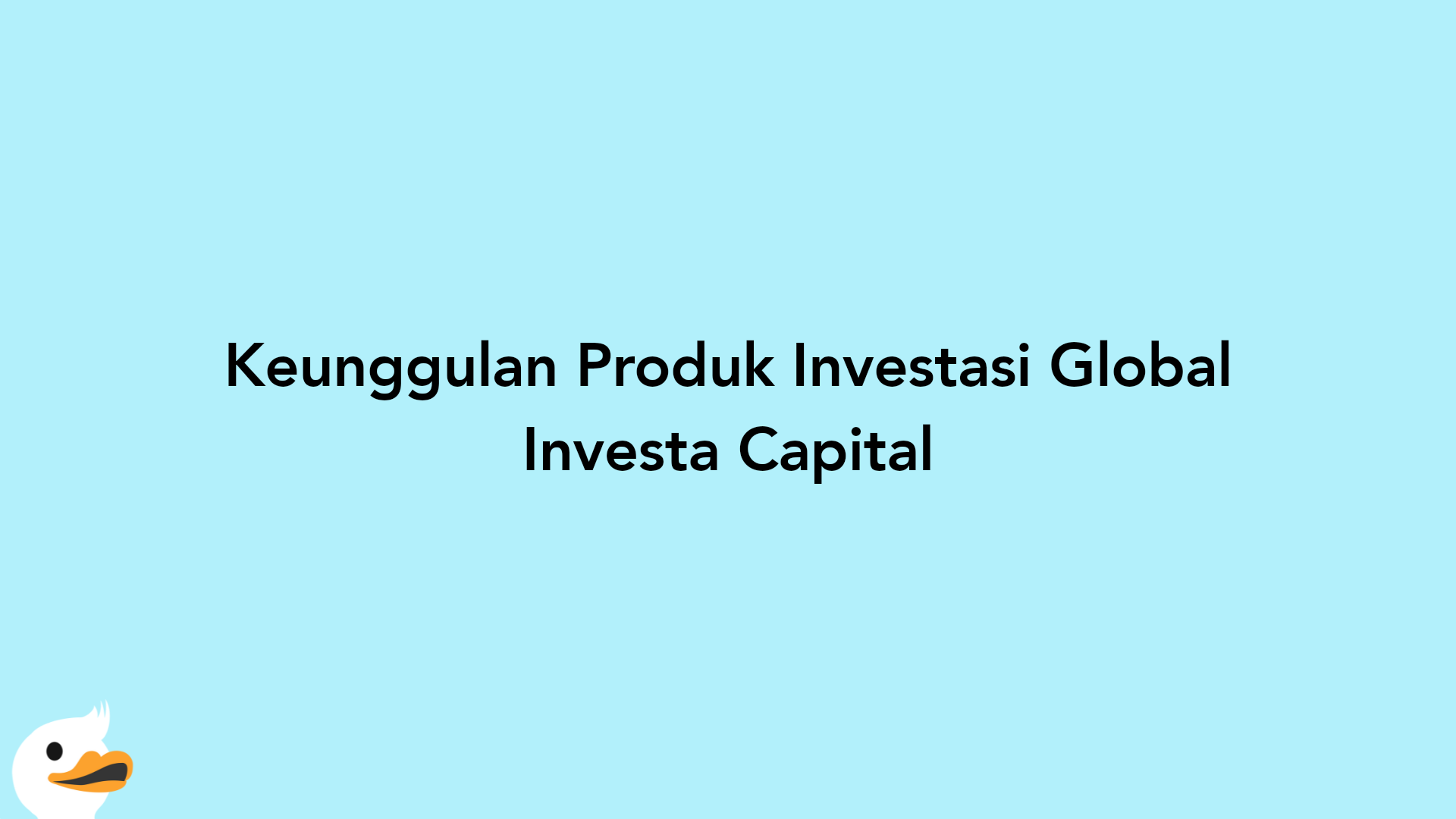Keunggulan Produk Investasi Global Investa Capital