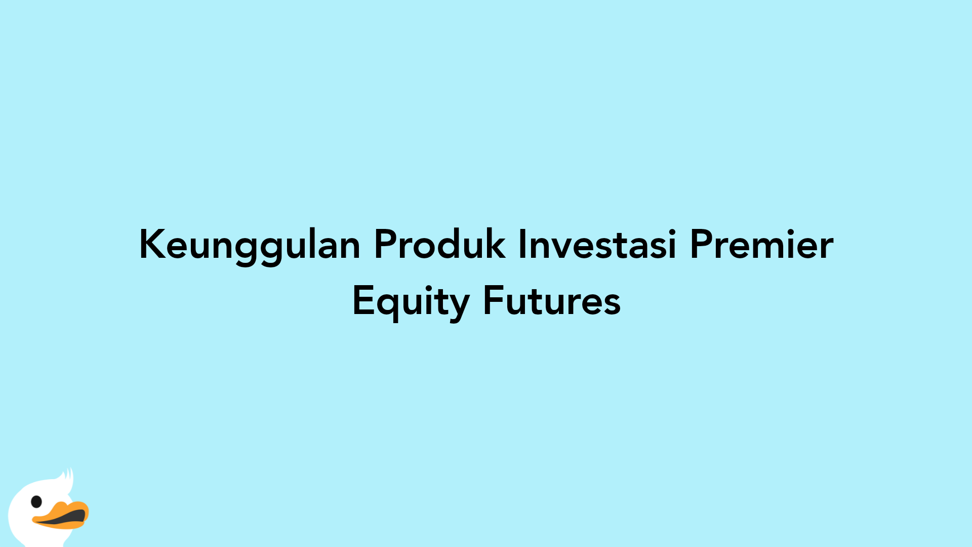 Keunggulan Produk Investasi Premier Equity Futures