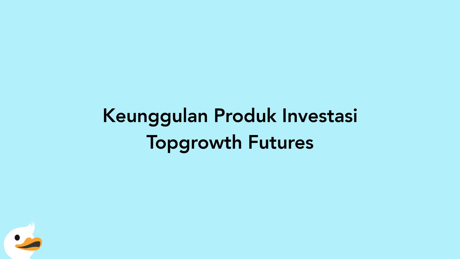 Keunggulan Produk Investasi Topgrowth Futures