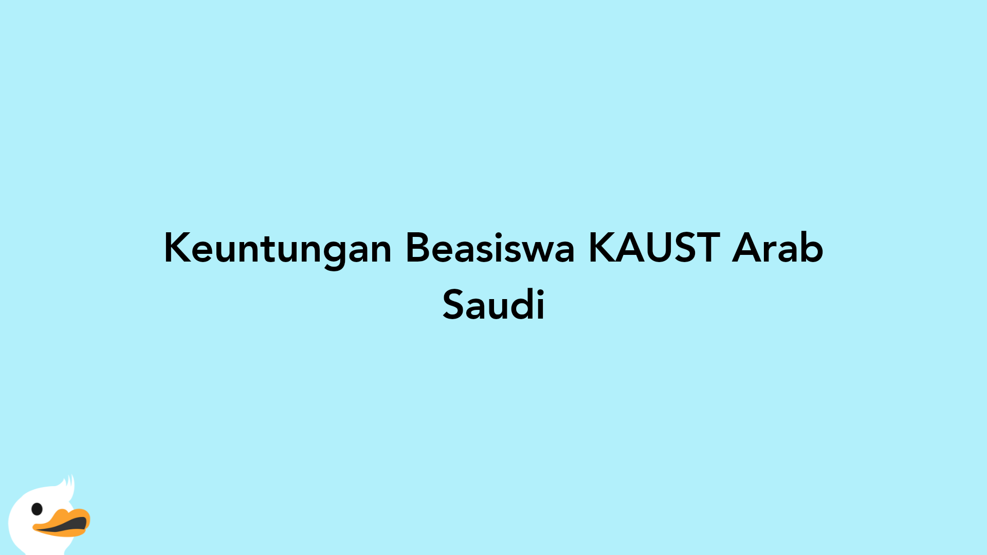 Keuntungan Beasiswa KAUST Arab Saudi