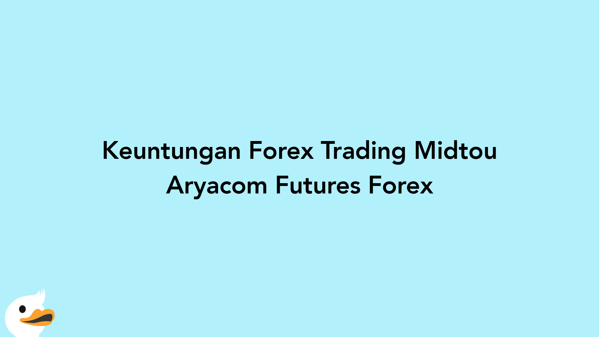 Keuntungan Forex Trading Midtou Aryacom Futures Forex