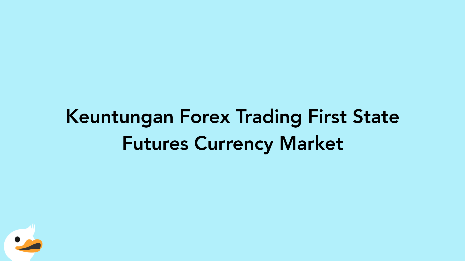 Keuntungan Forex Trading First State Futures Currency Market