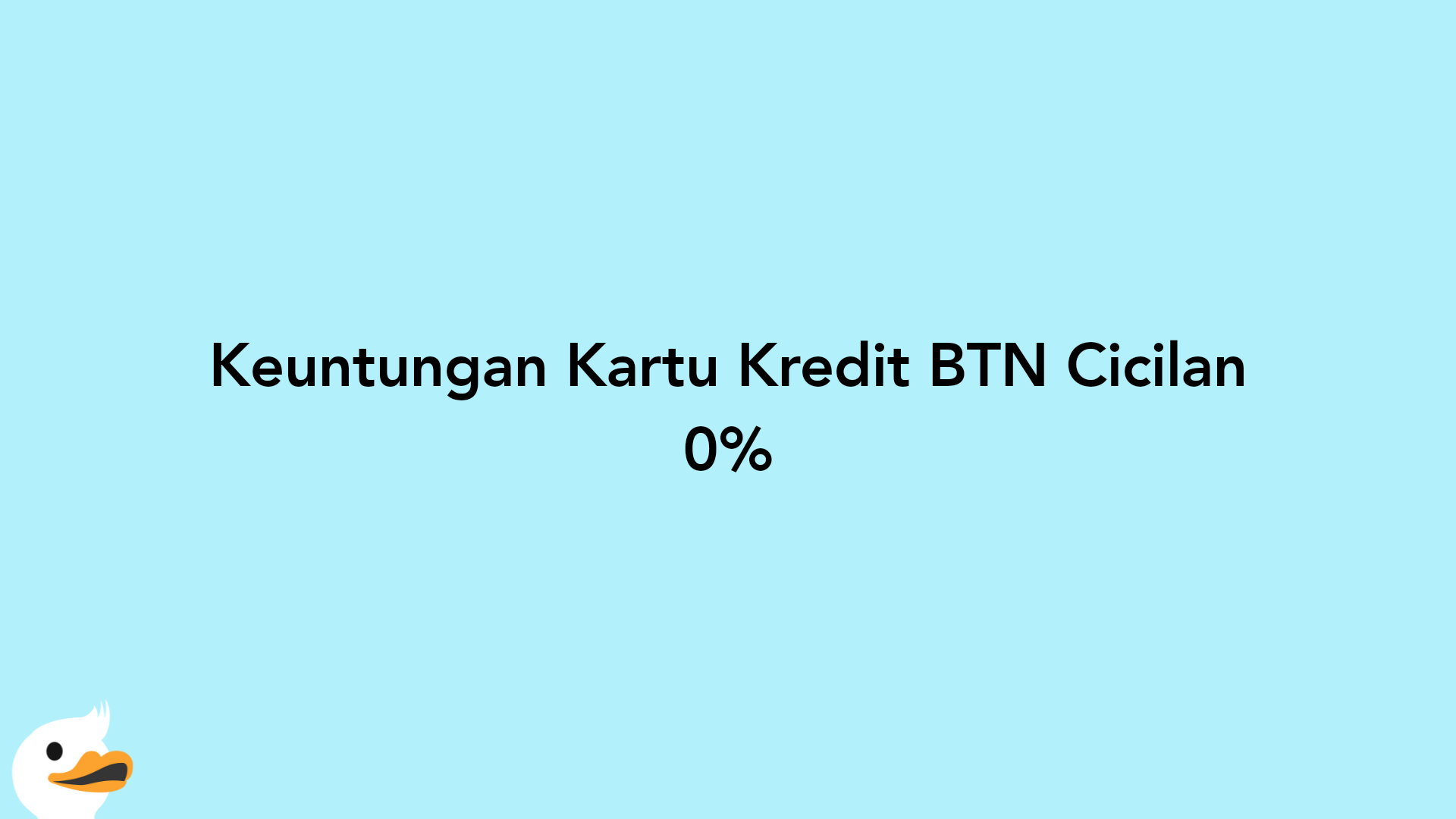 Keuntungan Kartu Kredit BTN Cicilan 0%