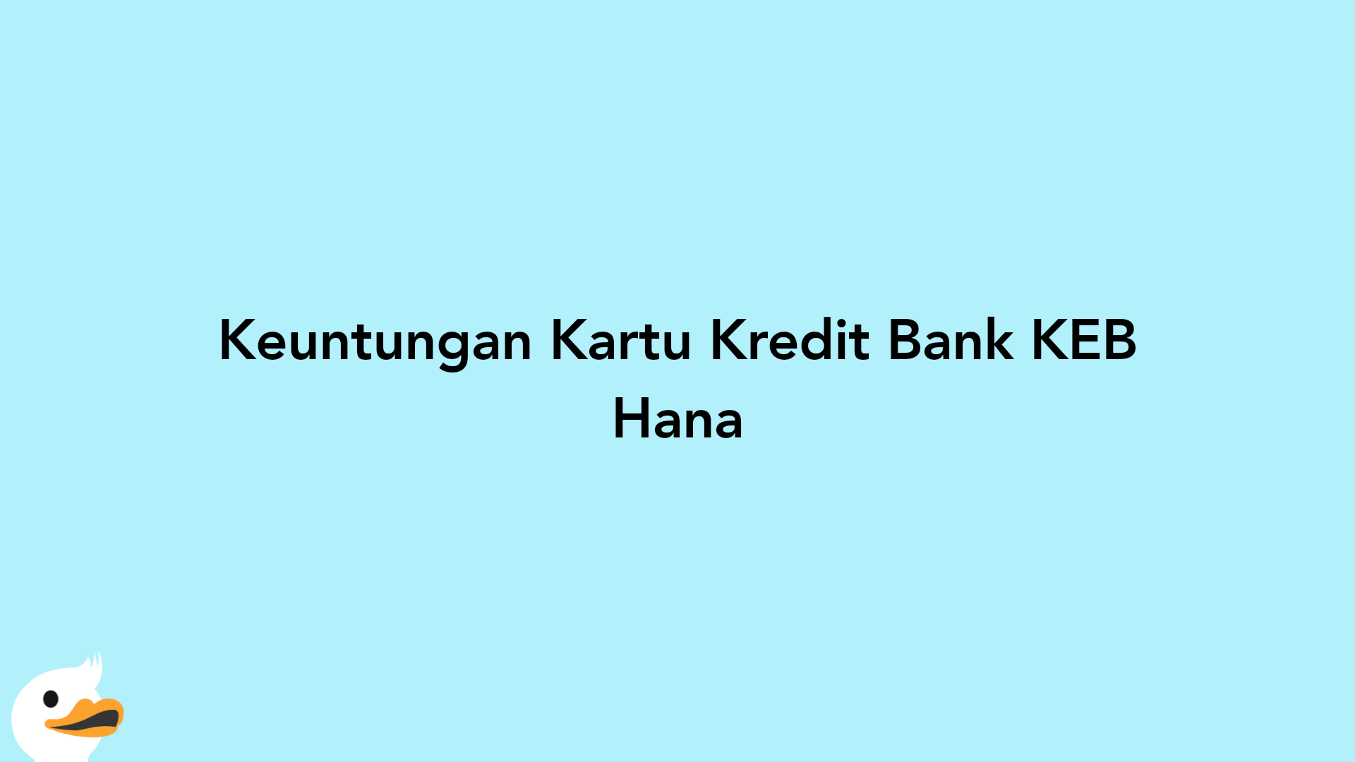 Keuntungan Kartu Kredit Bank KEB Hana