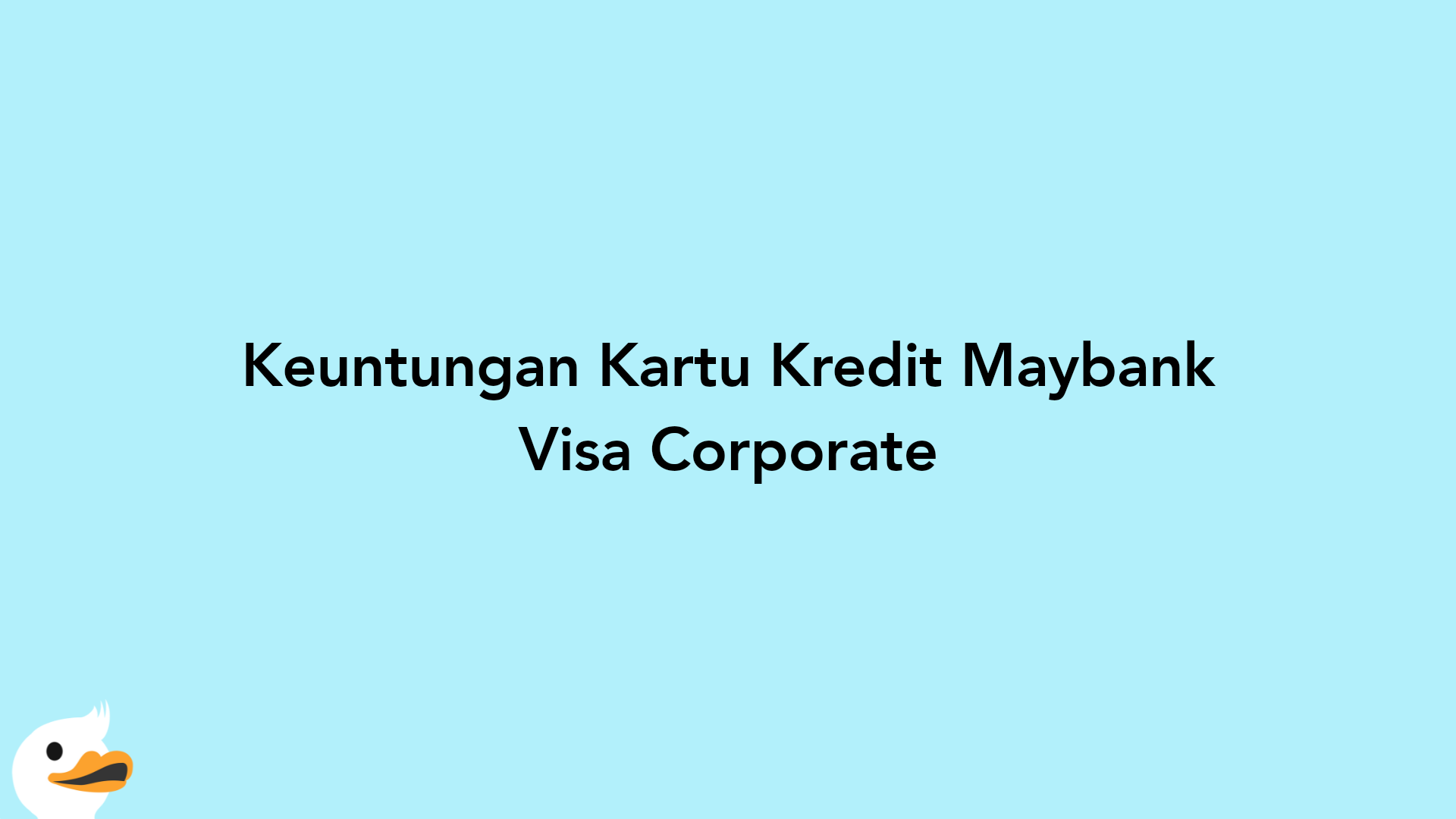 Keuntungan Kartu Kredit Maybank Visa Corporate