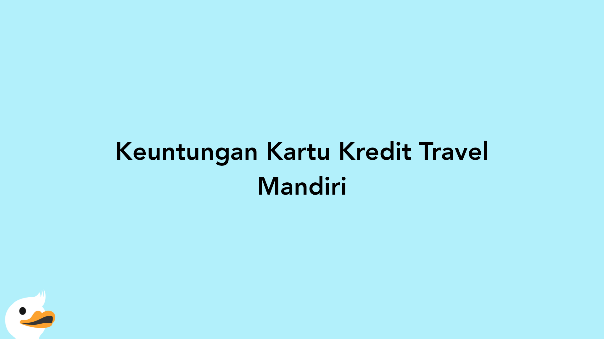 Keuntungan Kartu Kredit Travel Mandiri