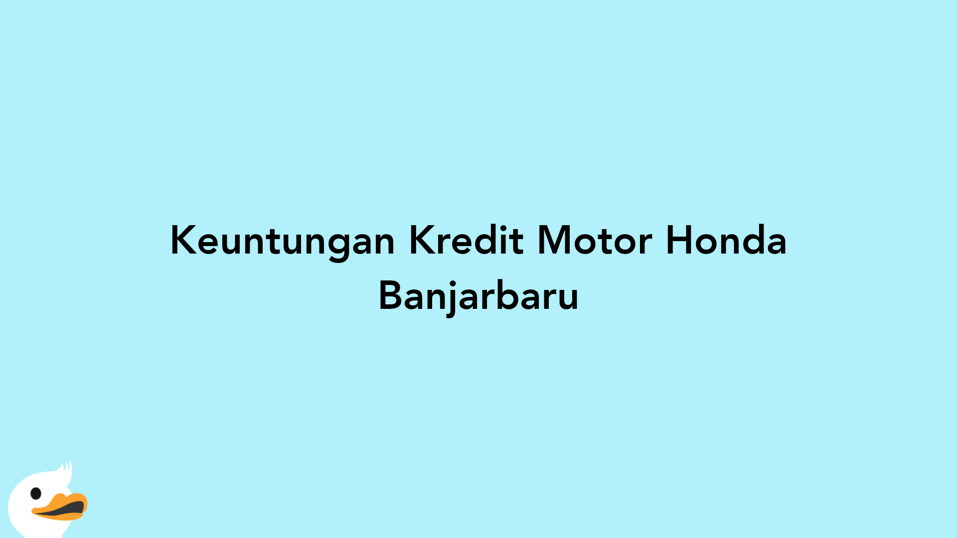 Keuntungan Kredit Motor Honda Banjarbaru