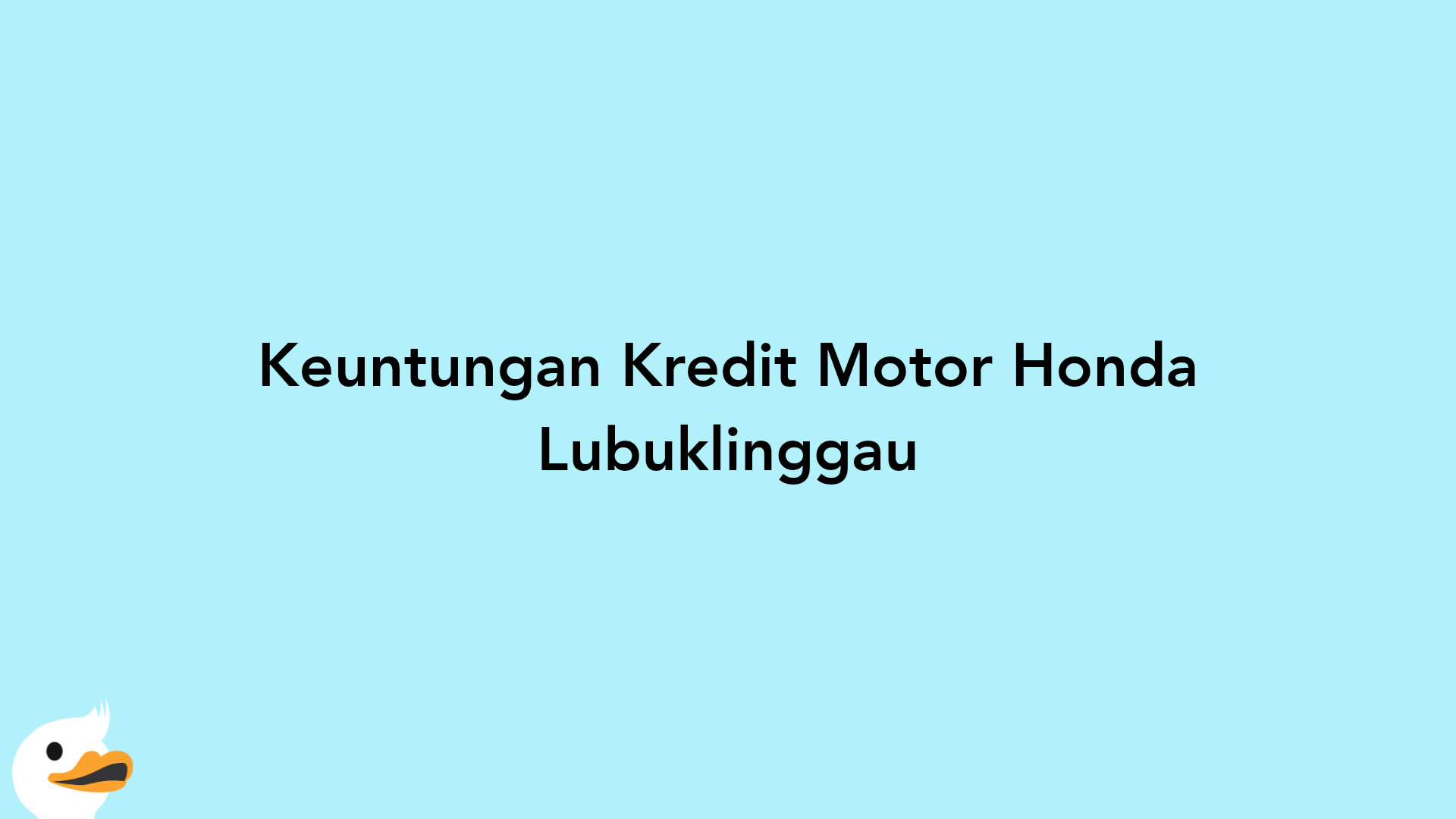 Keuntungan Kredit Motor Honda Lubuklinggau