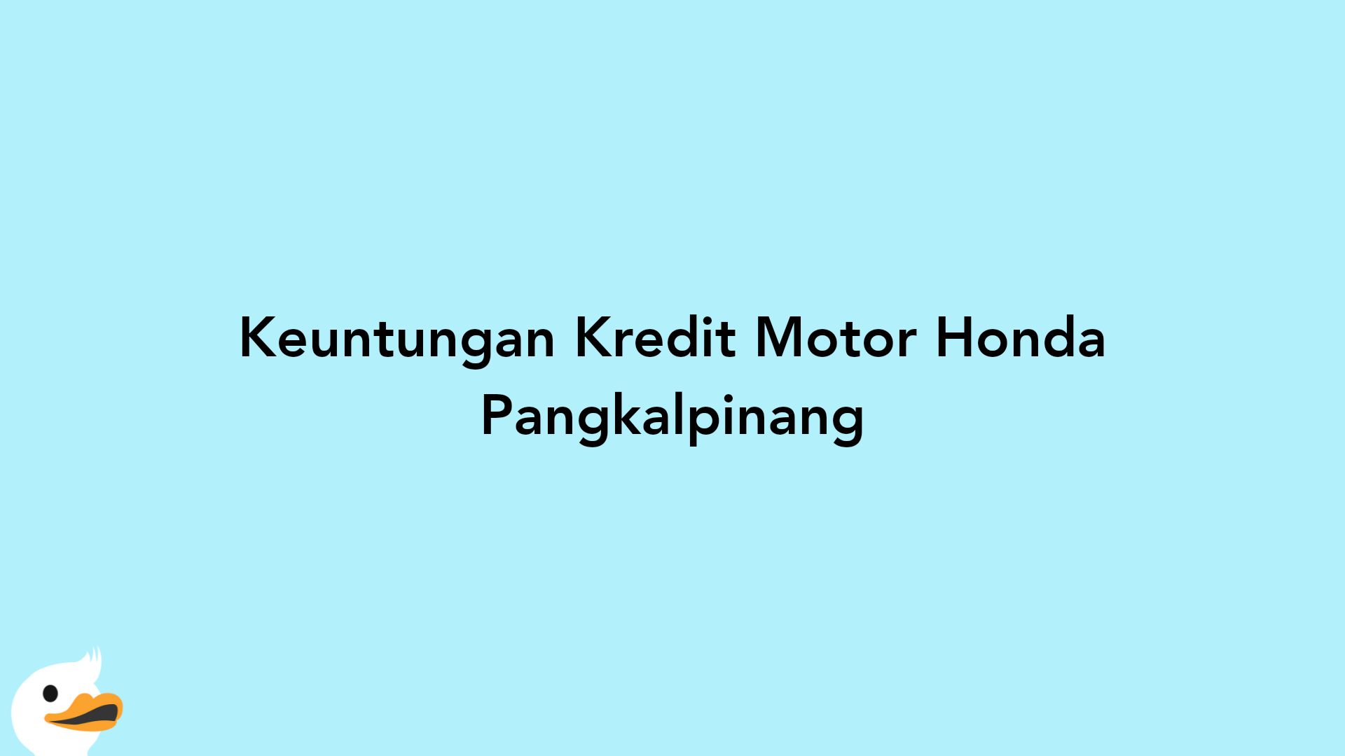 Keuntungan Kredit Motor Honda Pangkalpinang