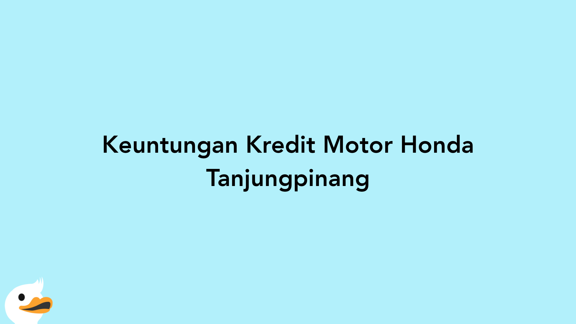 Keuntungan Kredit Motor Honda Tanjungpinang