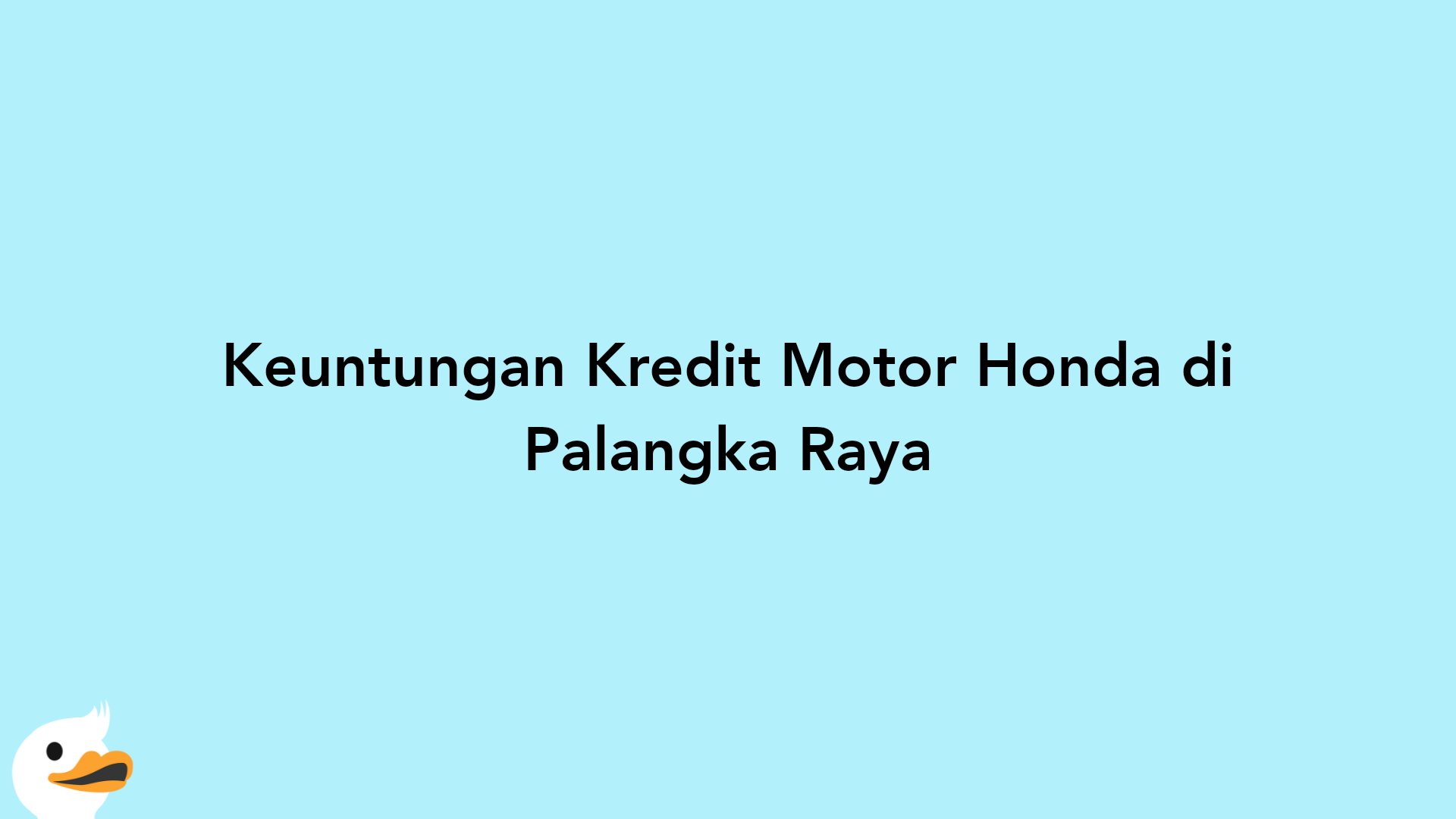 Keuntungan Kredit Motor Honda di Palangka Raya