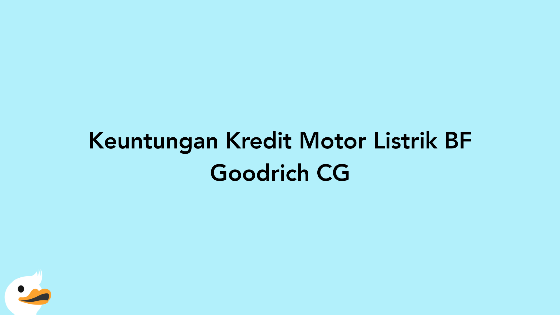 Keuntungan Kredit Motor Listrik BF Goodrich CG