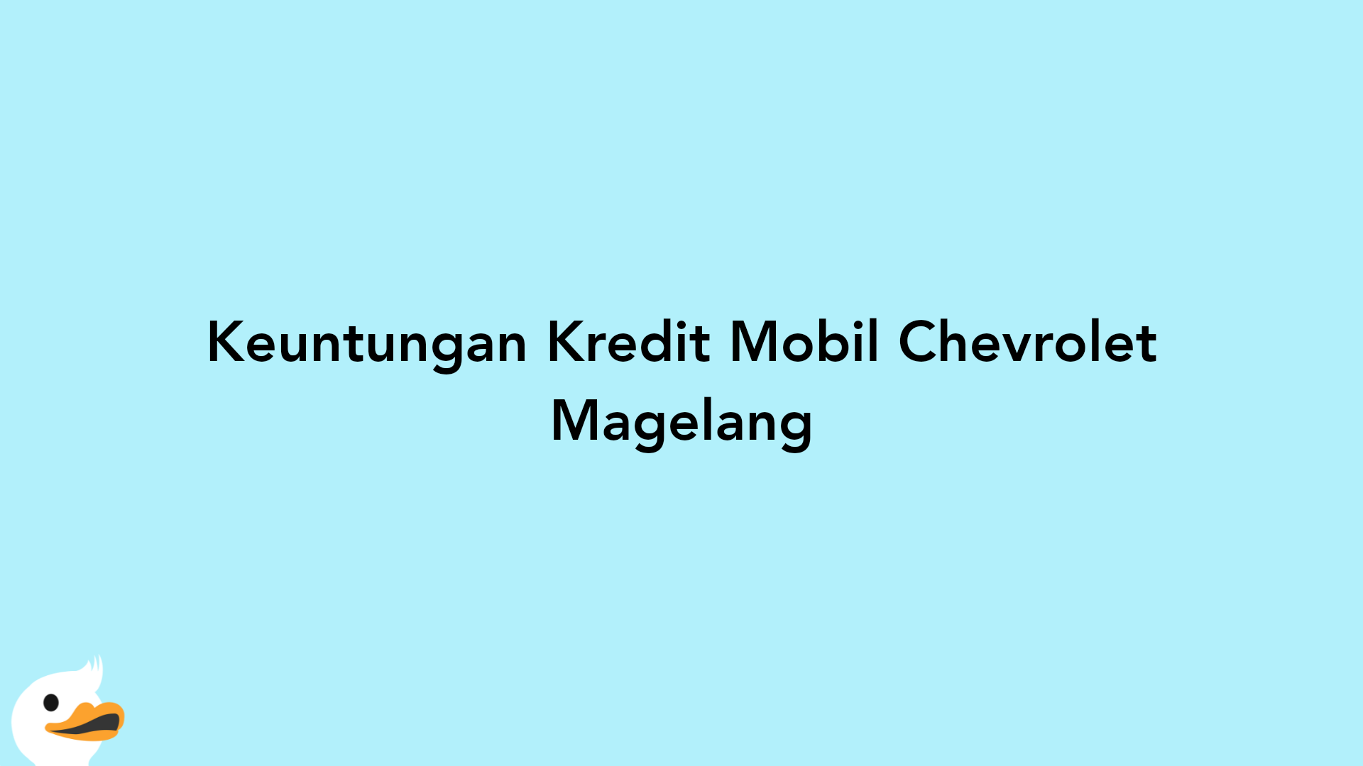 Keuntungan Kredit Mobil Chevrolet Magelang