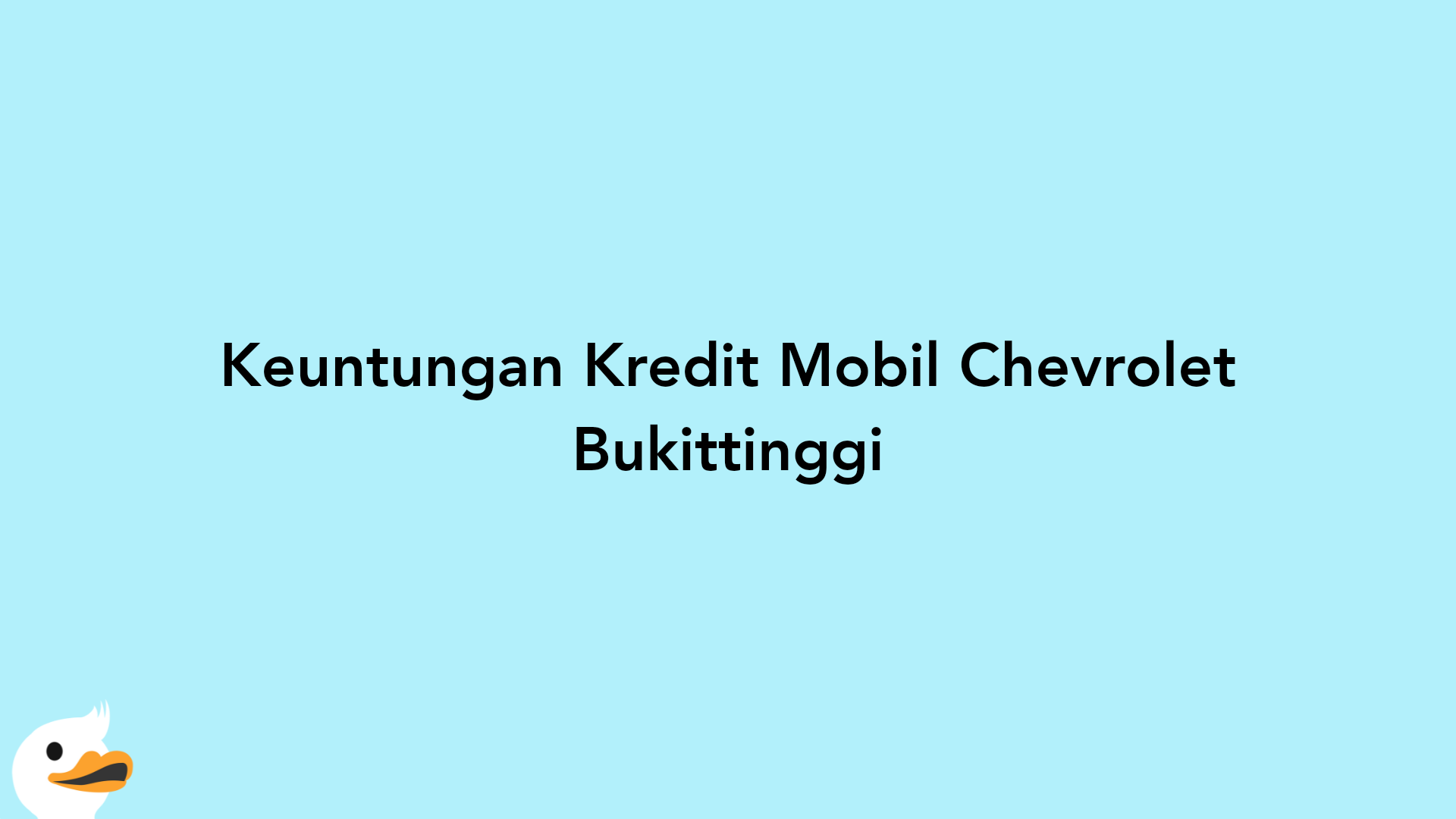 Keuntungan Kredit Mobil Chevrolet Bukittinggi