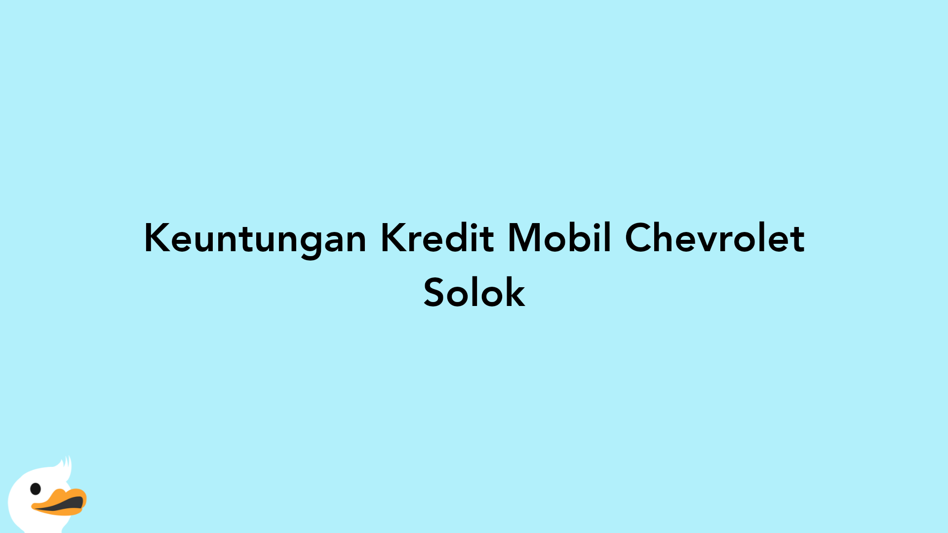 Keuntungan Kredit Mobil Chevrolet Solok