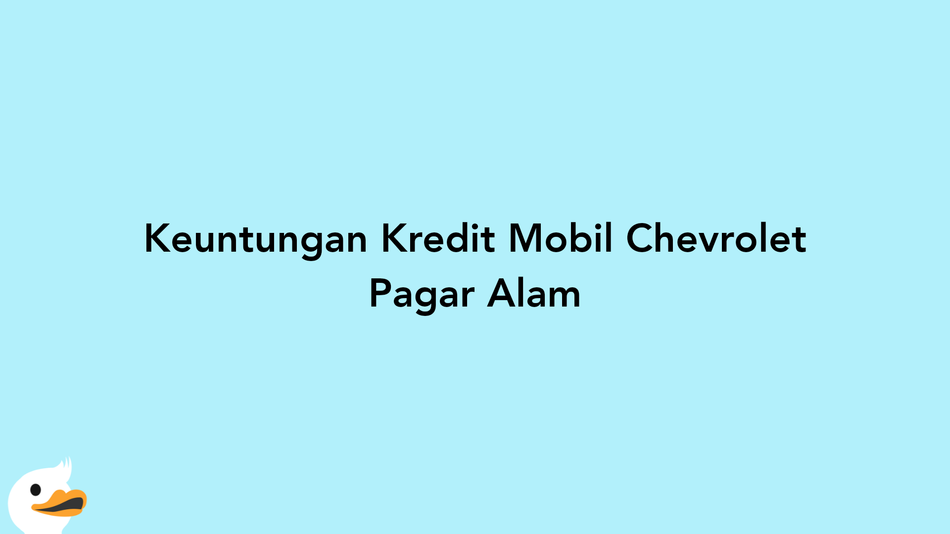 Keuntungan Kredit Mobil Chevrolet Pagar Alam