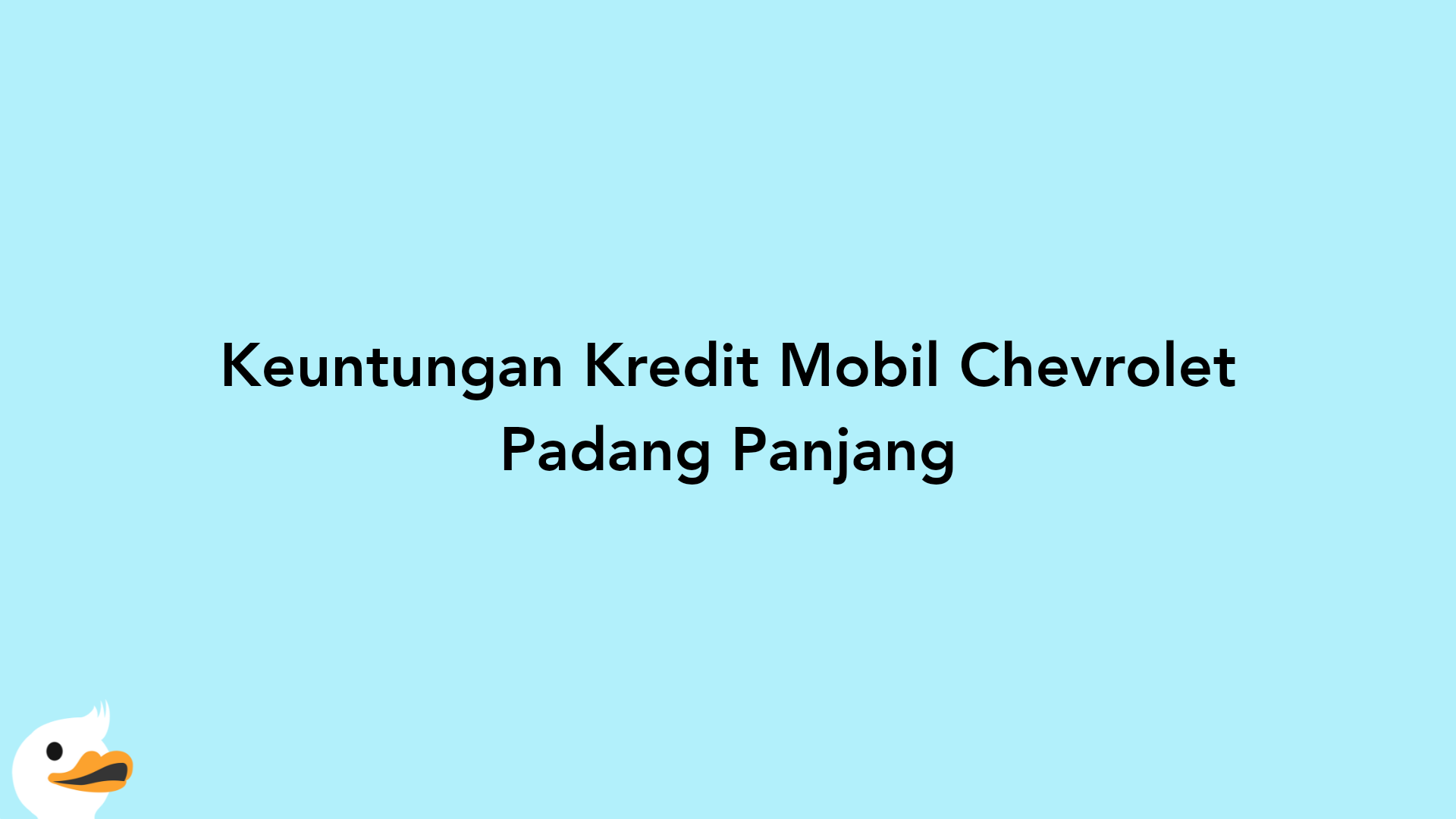 Keuntungan Kredit Mobil Chevrolet Padang Panjang