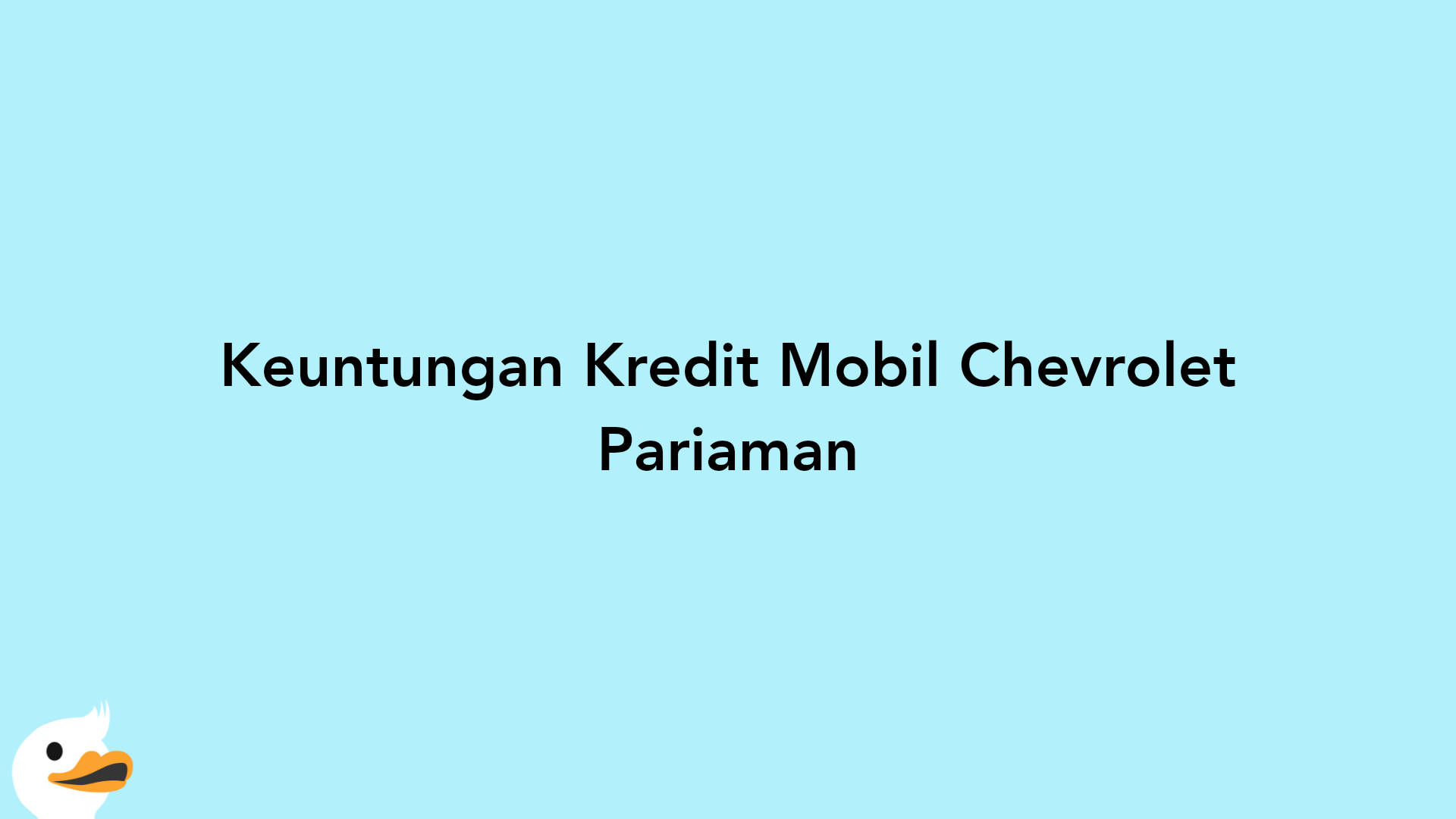 Keuntungan Kredit Mobil Chevrolet Pariaman