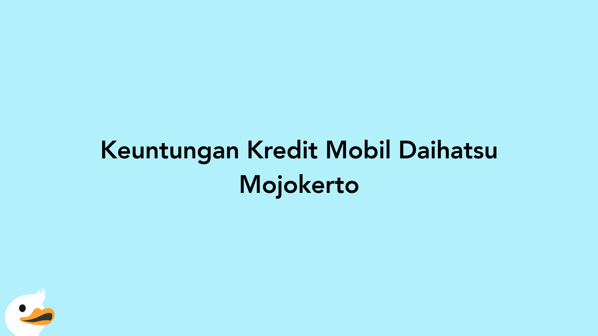 Keuntungan Kredit Mobil Daihatsu Mojokerto