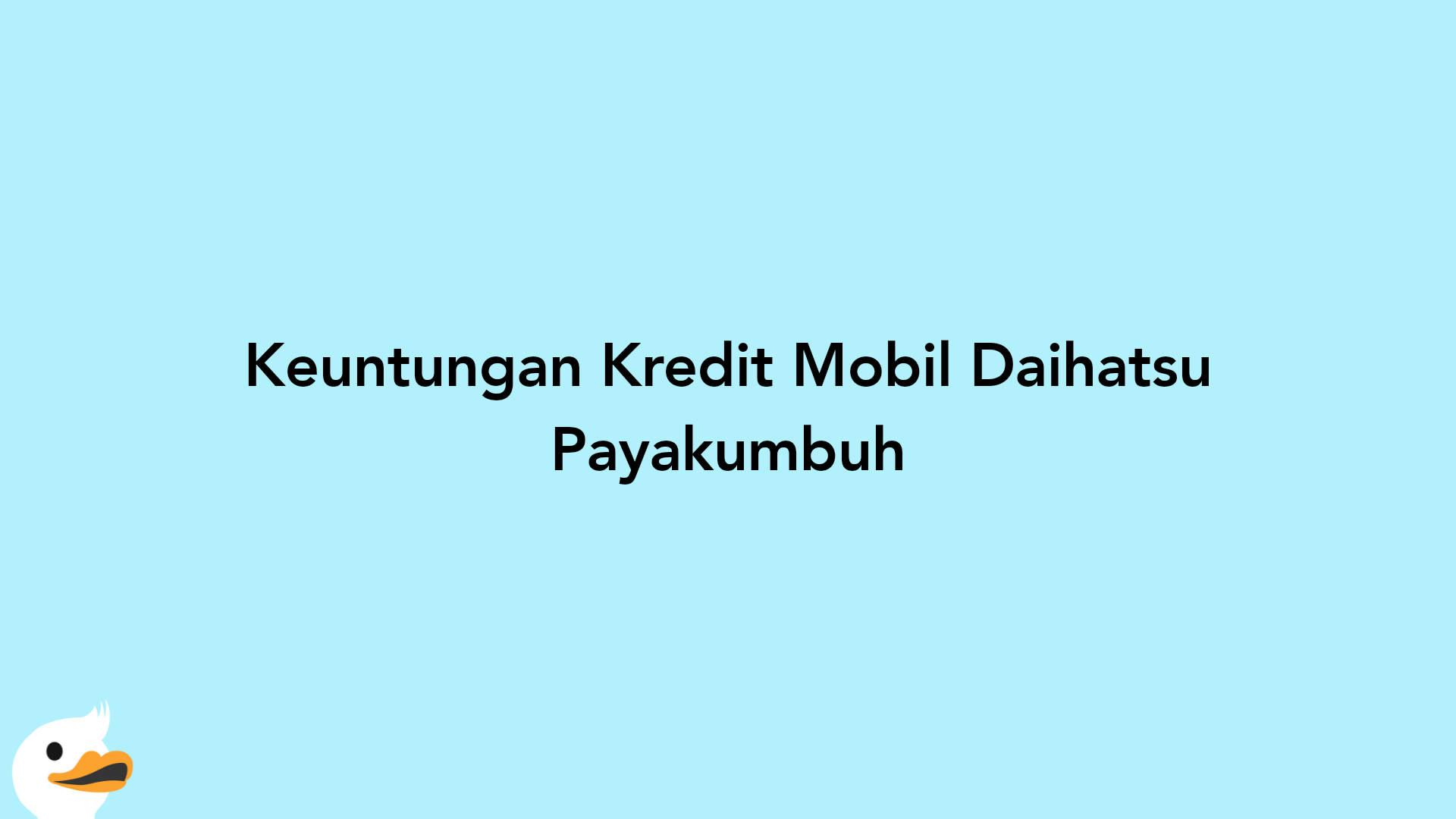 Keuntungan Kredit Mobil Daihatsu Payakumbuh