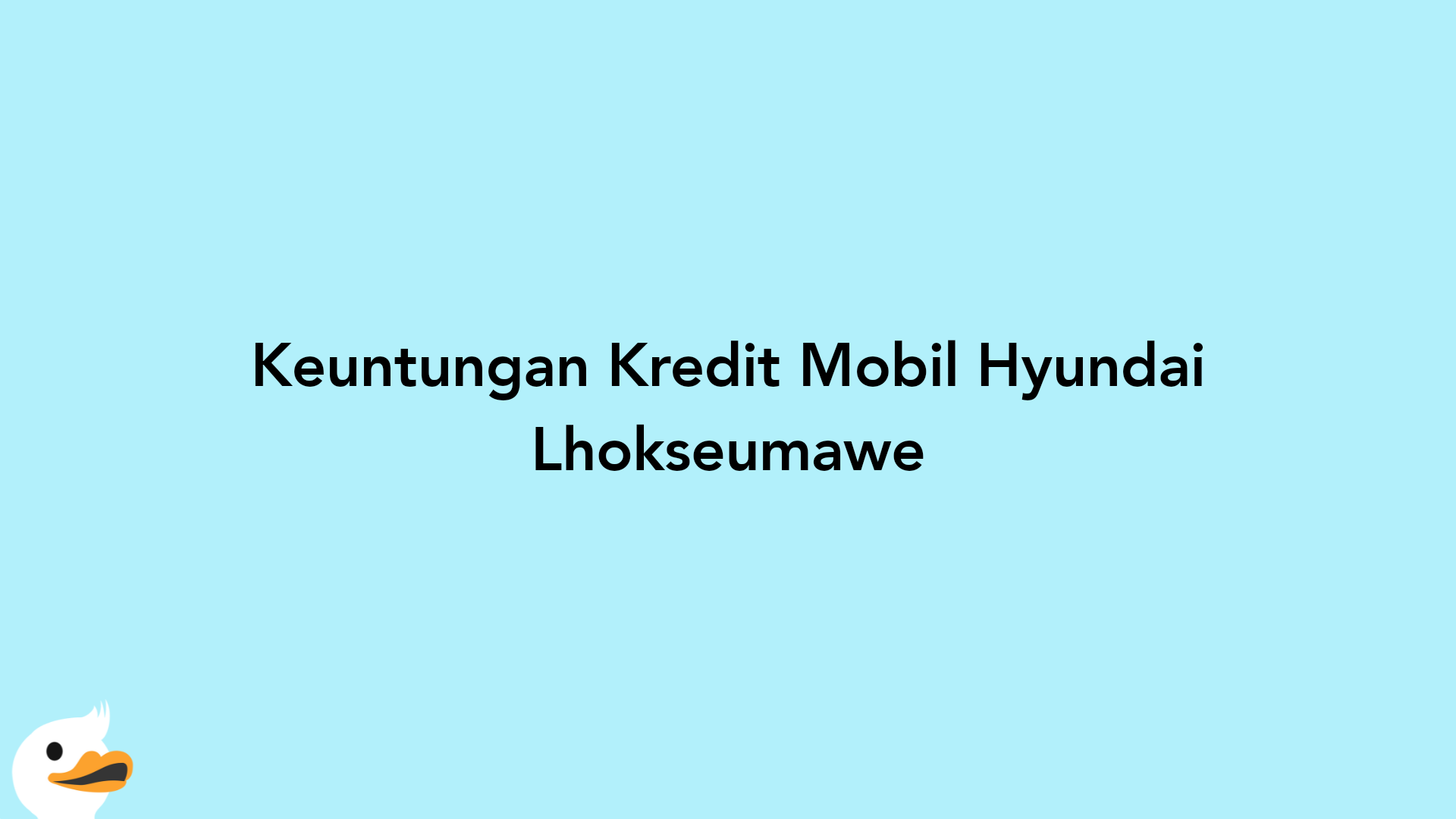 Keuntungan Kredit Mobil Hyundai Lhokseumawe