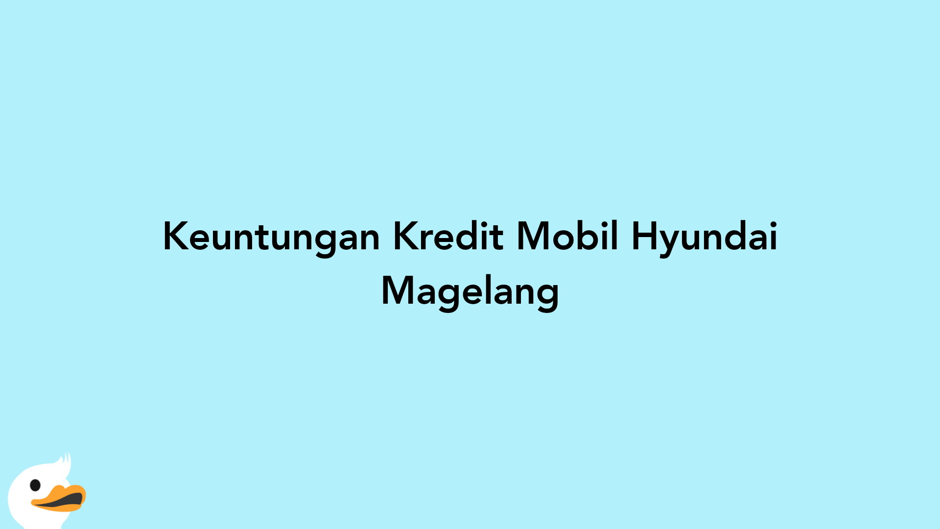 Keuntungan Kredit Mobil Hyundai Magelang