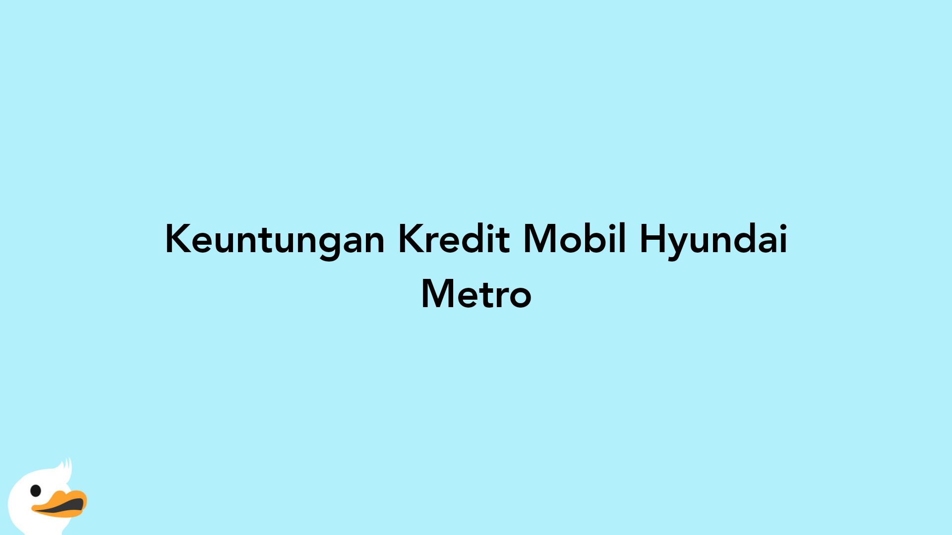 Keuntungan Kredit Mobil Hyundai Metro